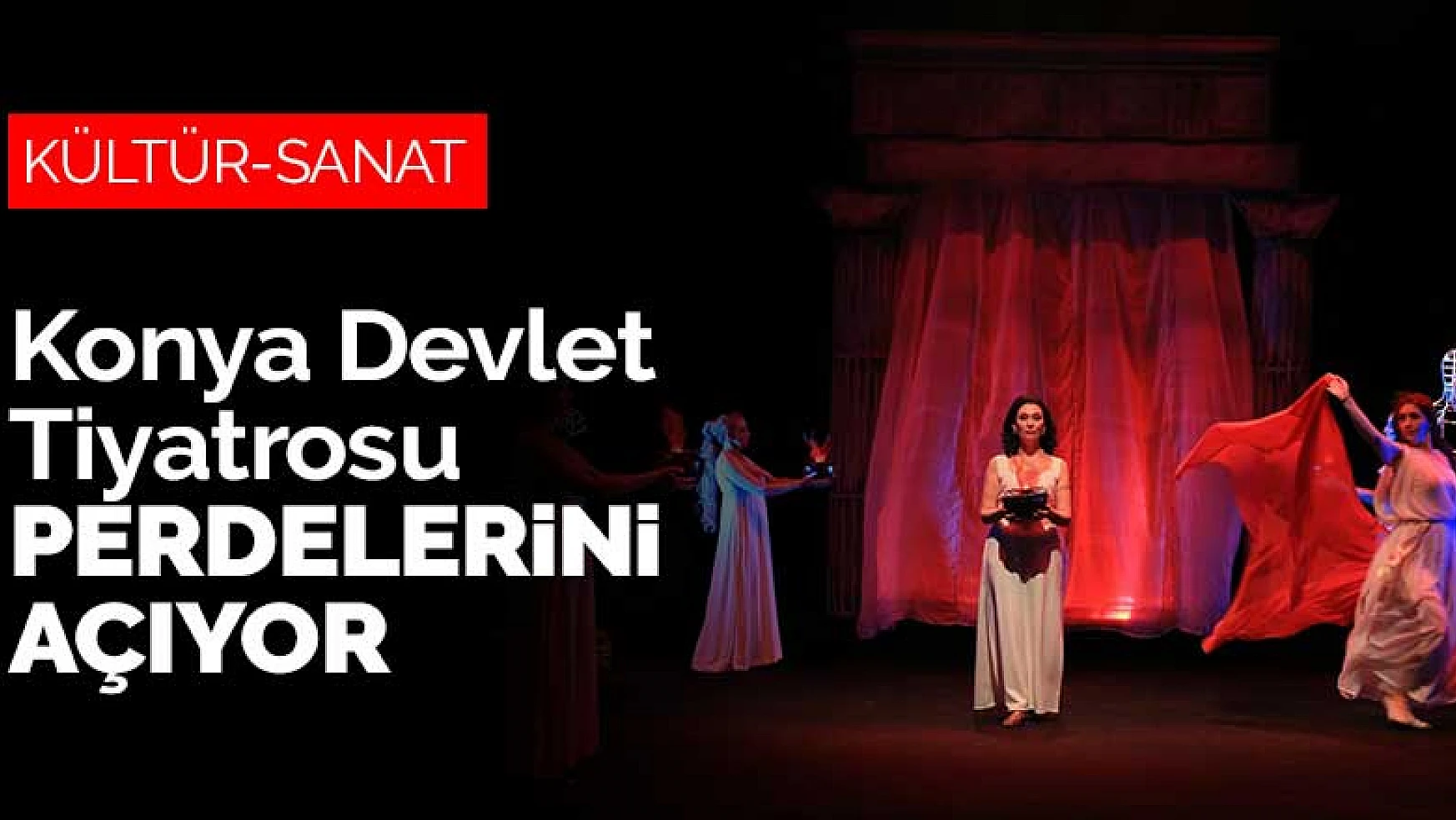 Konya Devlet Tiyatrosu Bin Nefes Bir Ses Uluslararası Türkçe Tiyatro Yapan Ülkeler Festivali'yle perdelerini açıyor