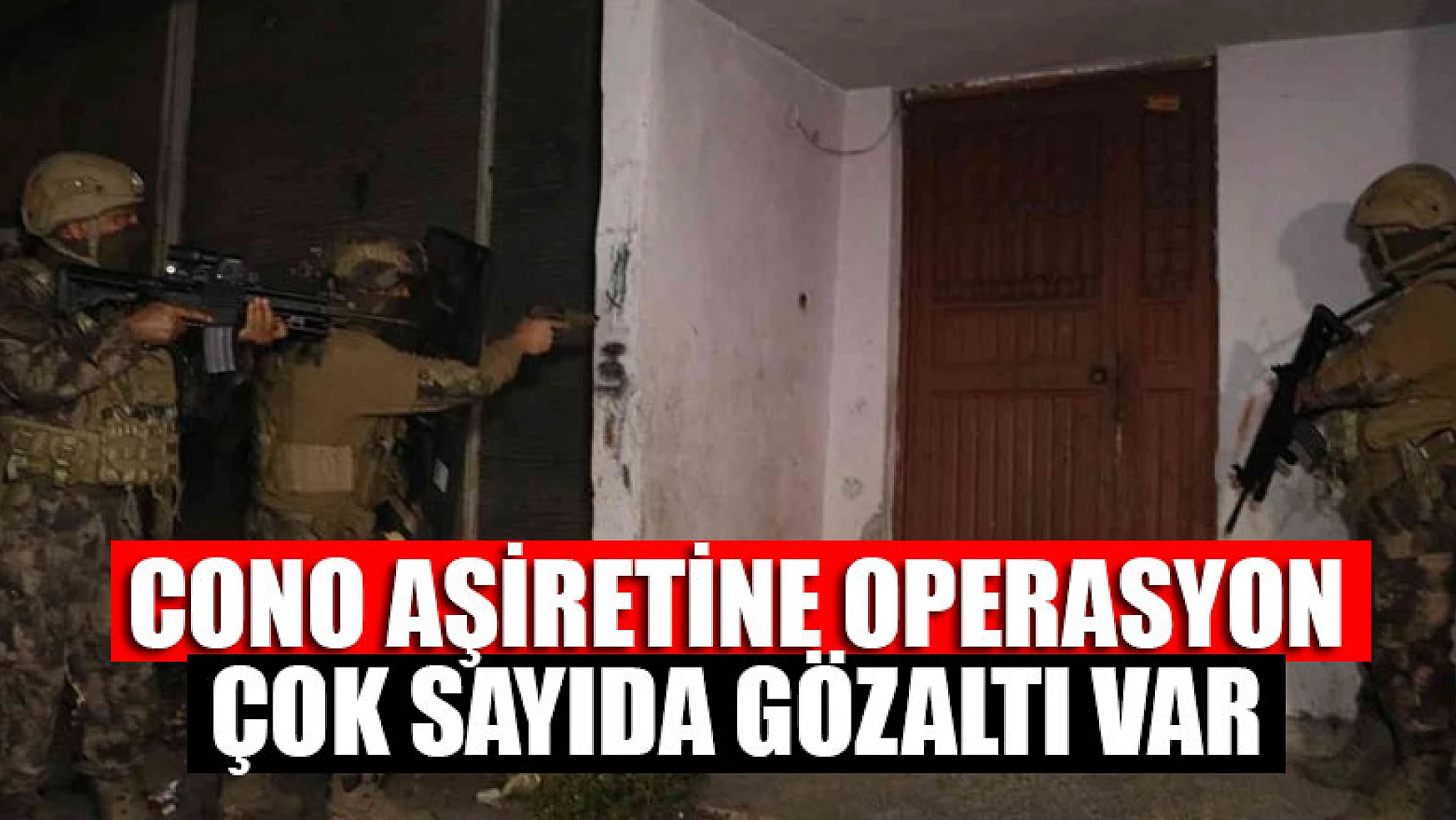 Adana'da 'Cono Aşiretine' operasyon: Çok sayıda gözaltı var