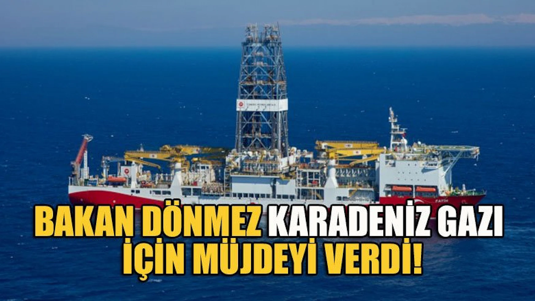 Bakan Dönmez Karadeniz gazı için müjdeyi verdi
