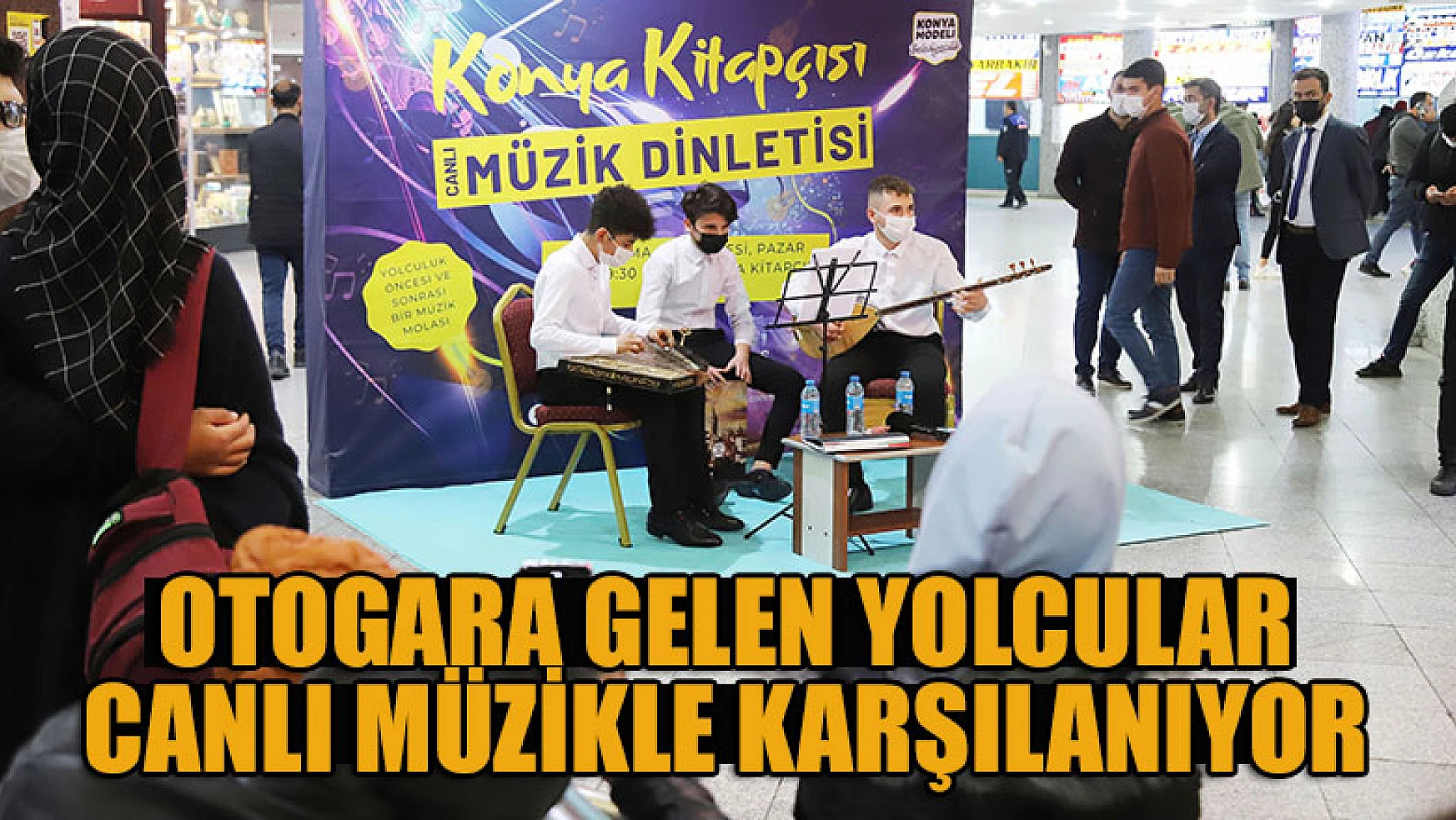 Konya Büyükşehir otogara gelen yolcuları canlı müzikle karşılıyor