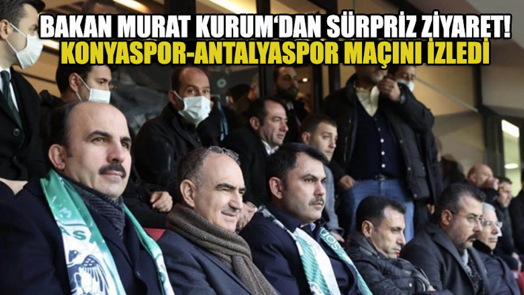 Bakan Murat Kurum Konyaspor-Antalyaspor maçını izledi