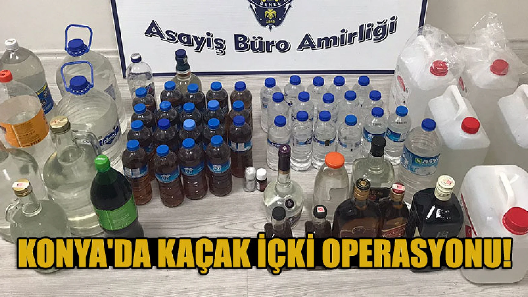 Konya'da kaçak içki operasyonu