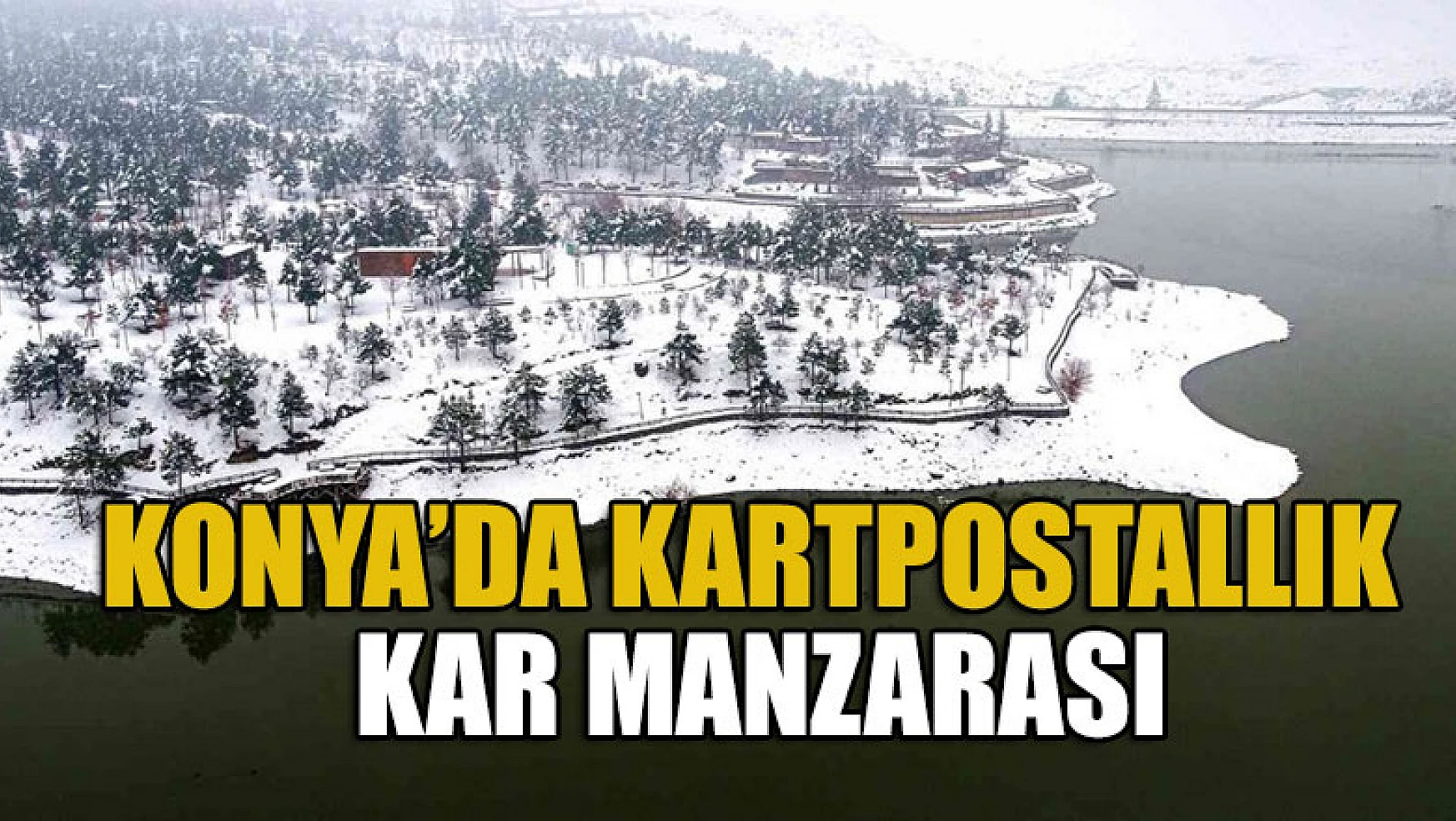 Konya'da kartpostallık kar manzarası