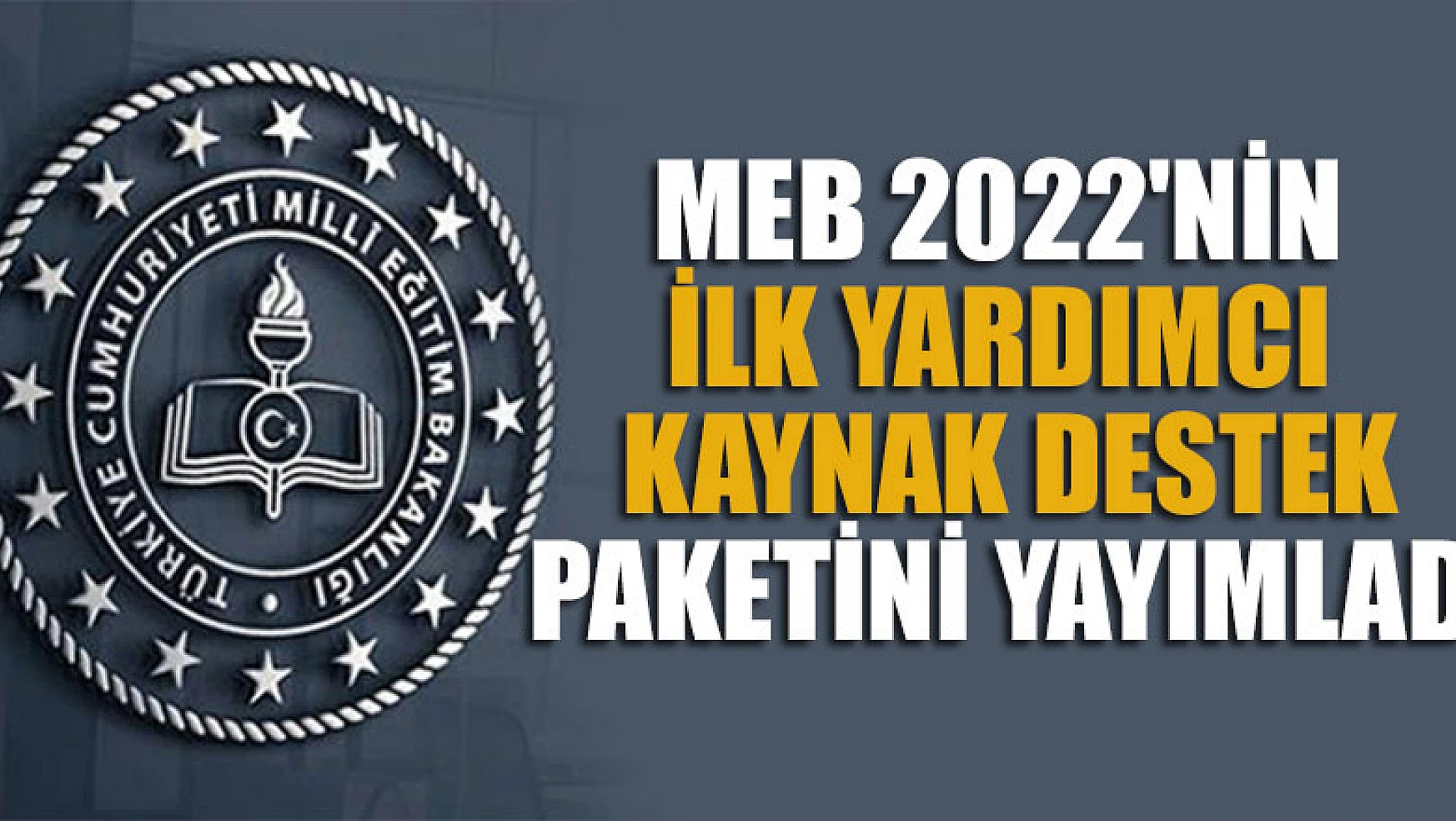 MEB, 2022'nin ilk yardımcı kaynak destek paketini yayımladı