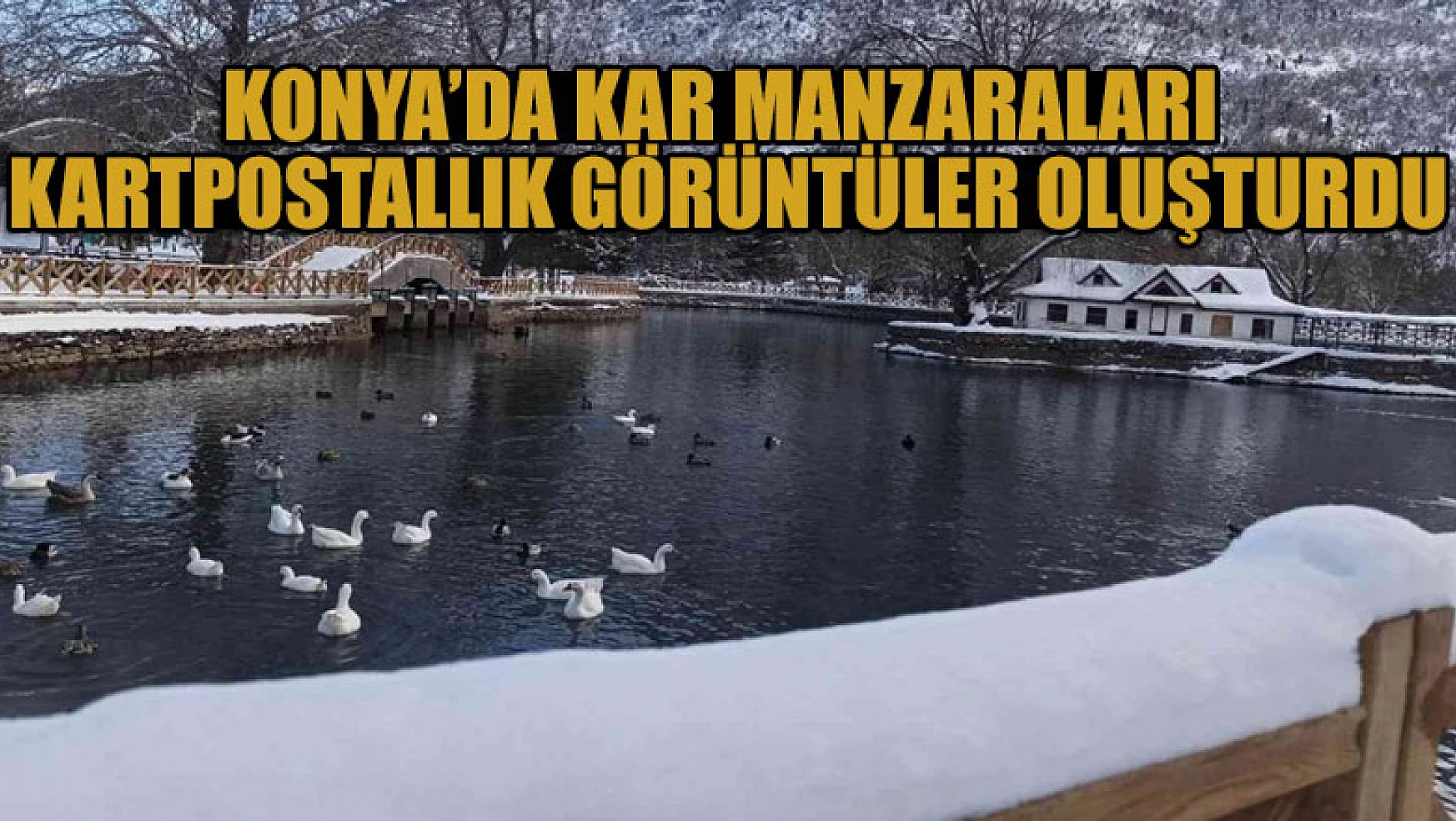 Konya'da kar manzaraları kartpostallık görüntüler oluşturdu