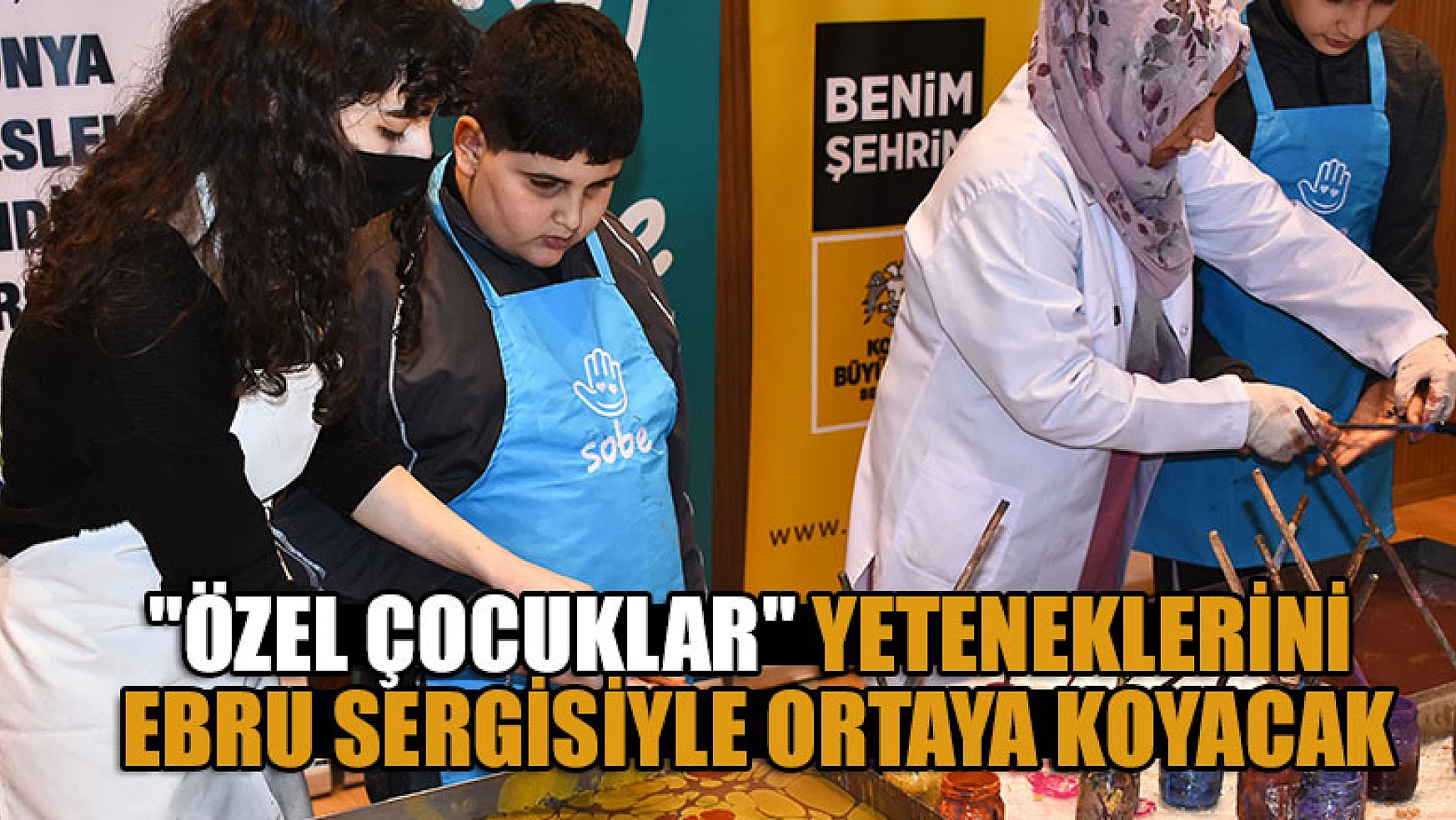Konya'da 'Özel çocuklar' yeteneklerini ebru sergisiyle ortaya koyacak