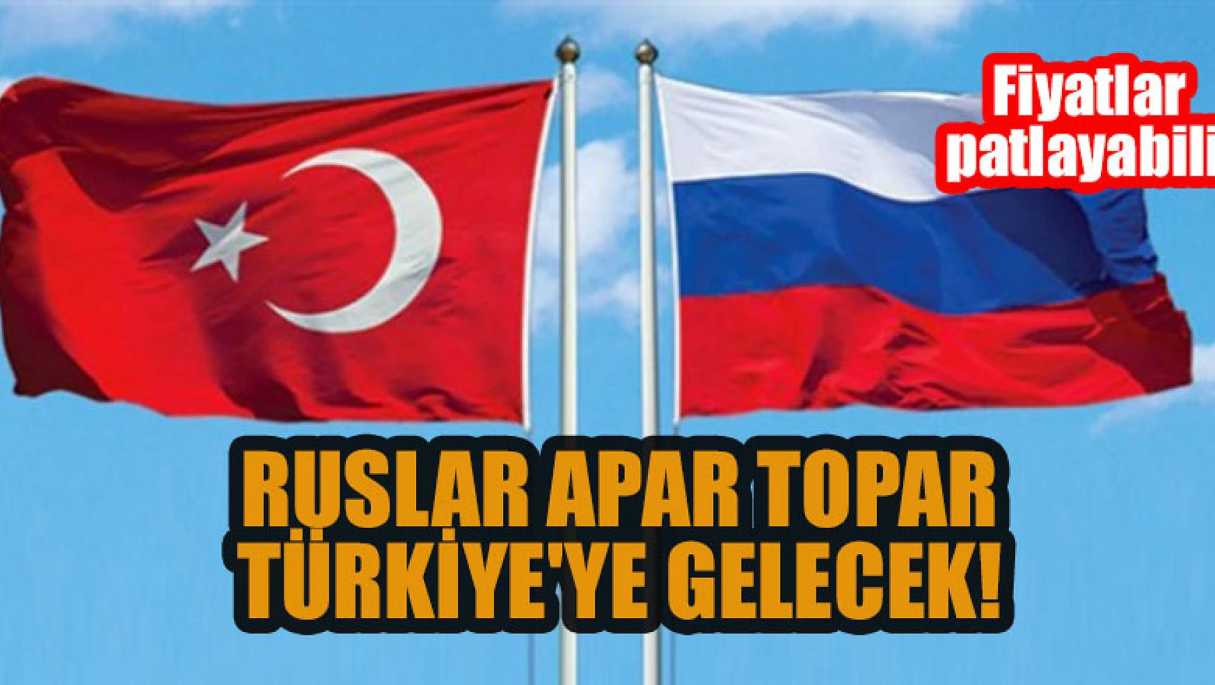 Ruslar apar topar Türkiye'ye gelecek! Fiyatlar patlayabilir