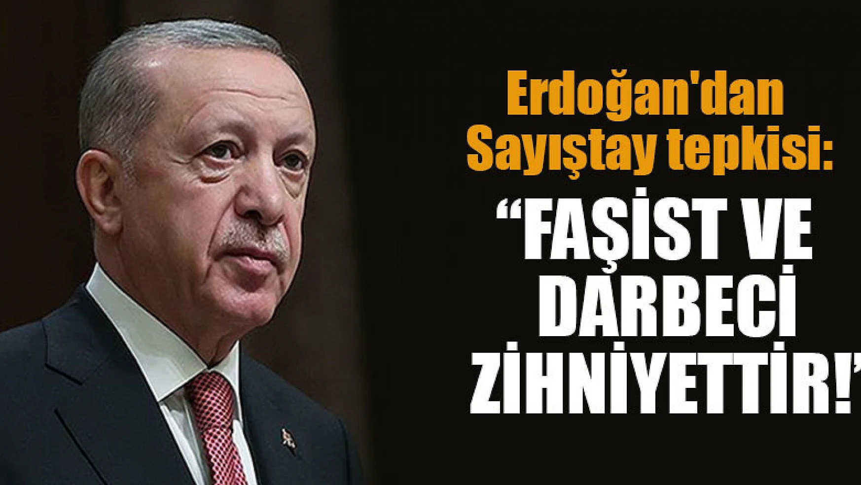 Cumhurbaşkanı Erdoğan'dan Sayıştay tepkisi: Faşist ve darbeci zihniyettir!