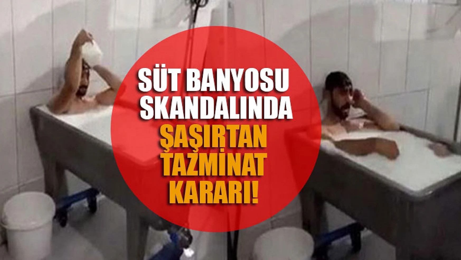 Konya'daki süt banyosu skandalı sonrası şaşırtan tazminat kararı!