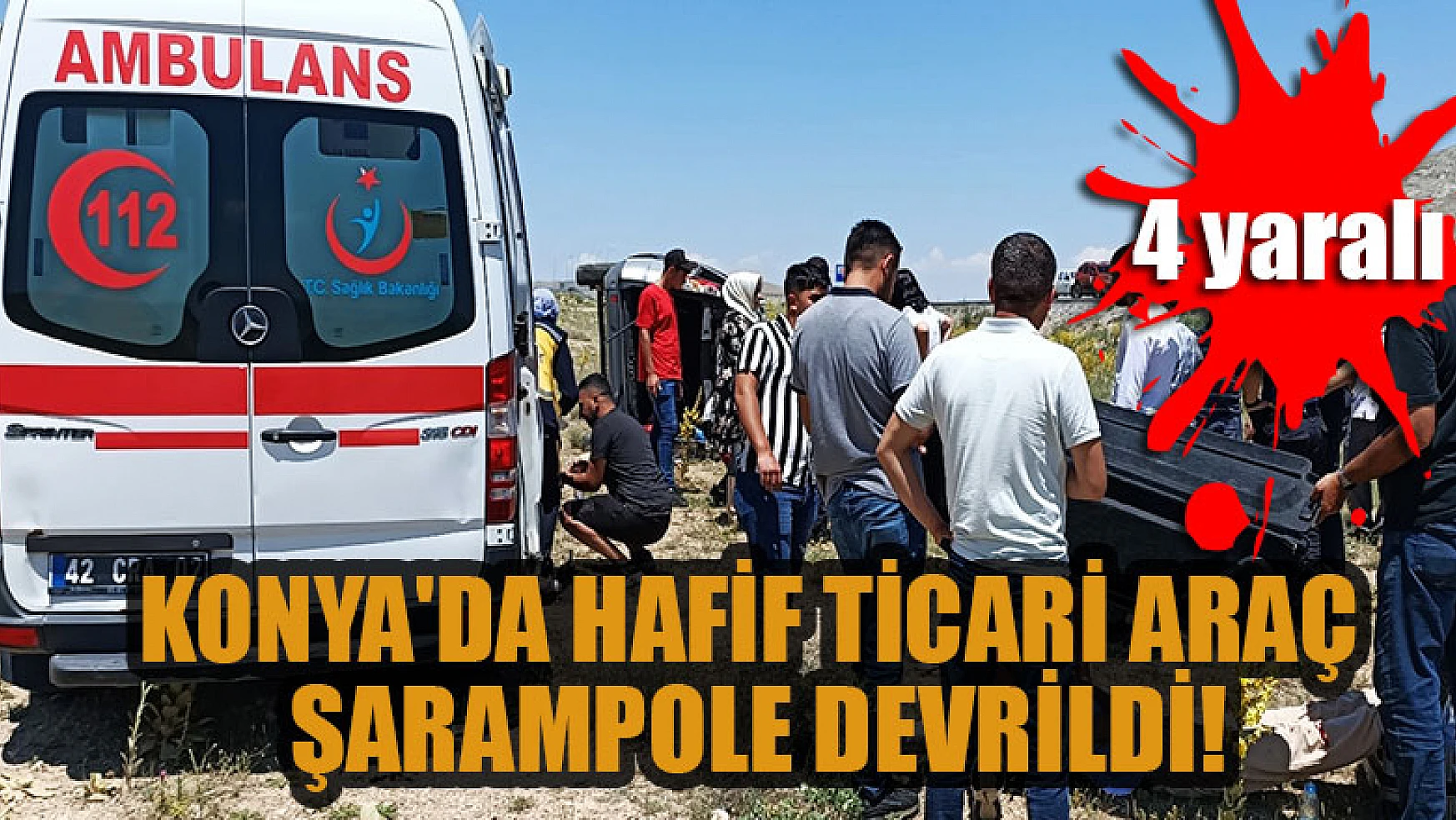 Konya'da hafif ticari araç şarampole devrildi: 4 yaralı