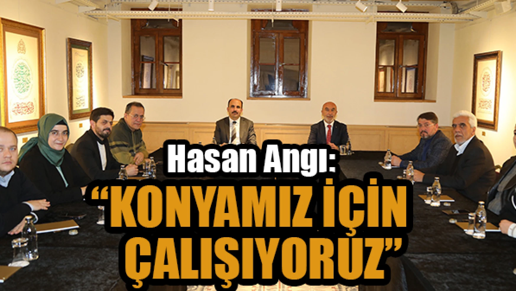 AK Parti İl Başkanı Angı: 'Konyamız için çalışıyoruz'