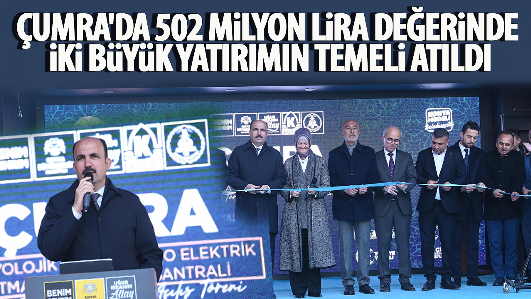 Başkan Altay Çumra'da 502 Milyon Lira Değerinde İki Büyük Yatırımın Temelini Attı, Açılışını Yaptı