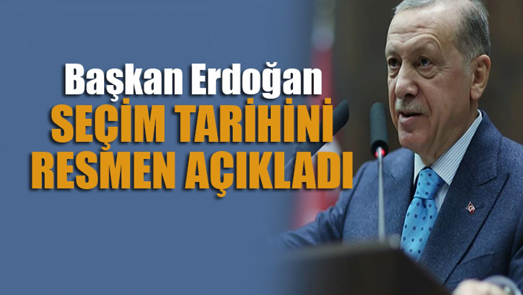 Başkan Erdoğan'dan seçim tarihi açıklaması