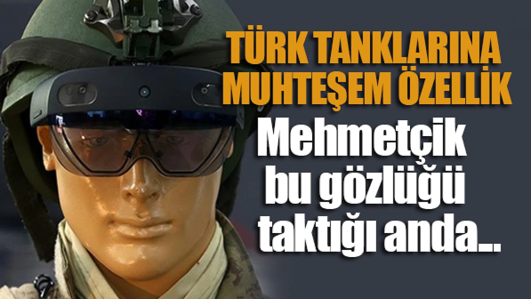 Bu gözlüğü Mehmetçik taktığı anda...Türk tanklarına muhteşem özellik