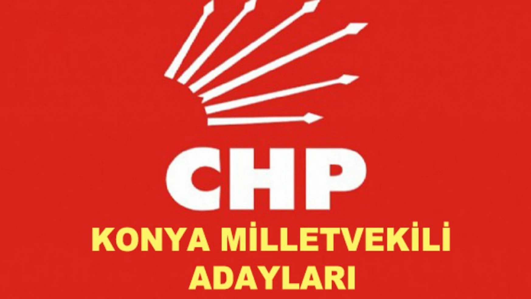 Chp Konya Milletvekili Aday Adayı Listesi Belli Oldu