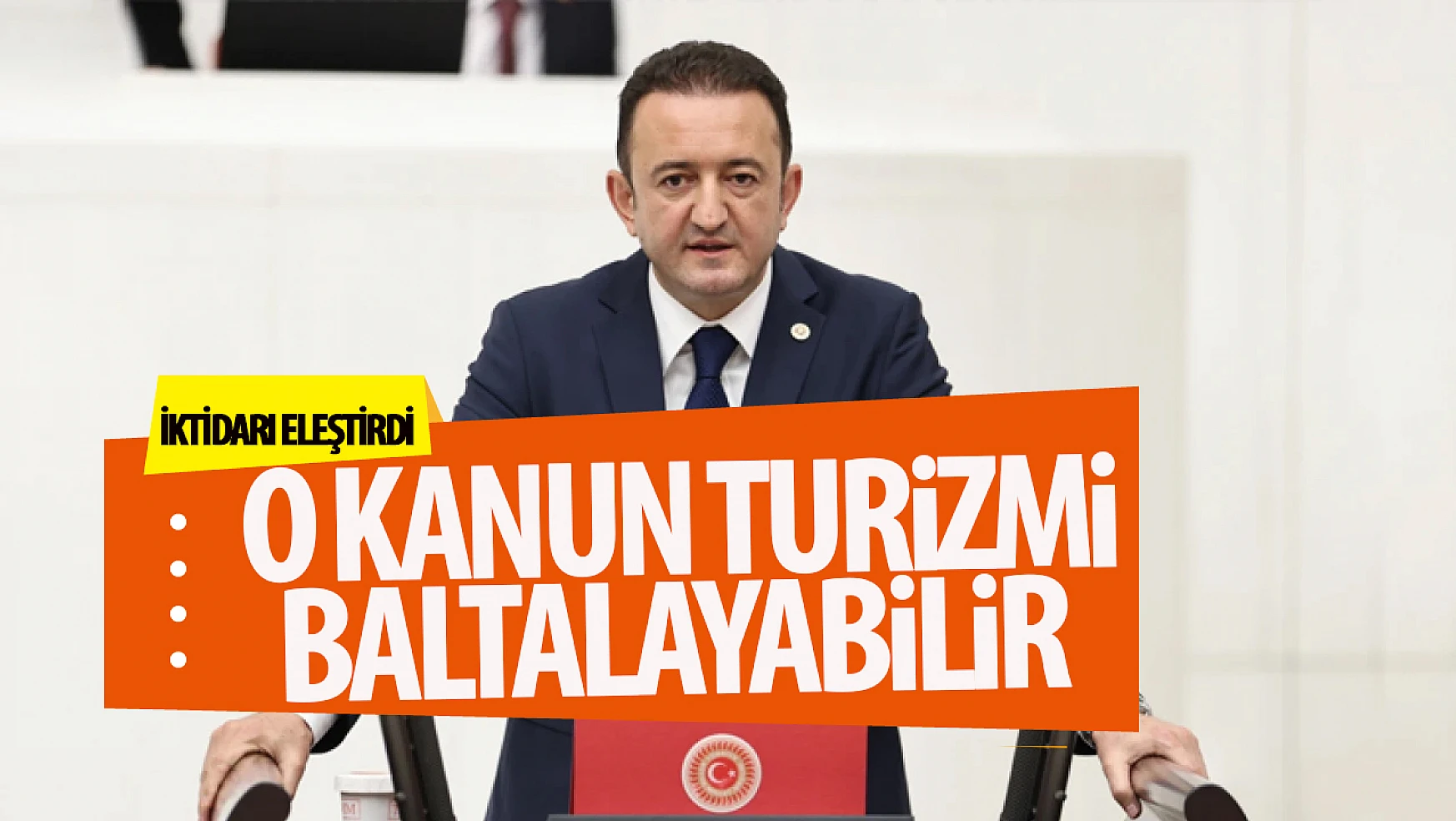 CHP Konya Milletvekili Bektaş turizmle sektörü için verilen kanun teklifini eleştirdi