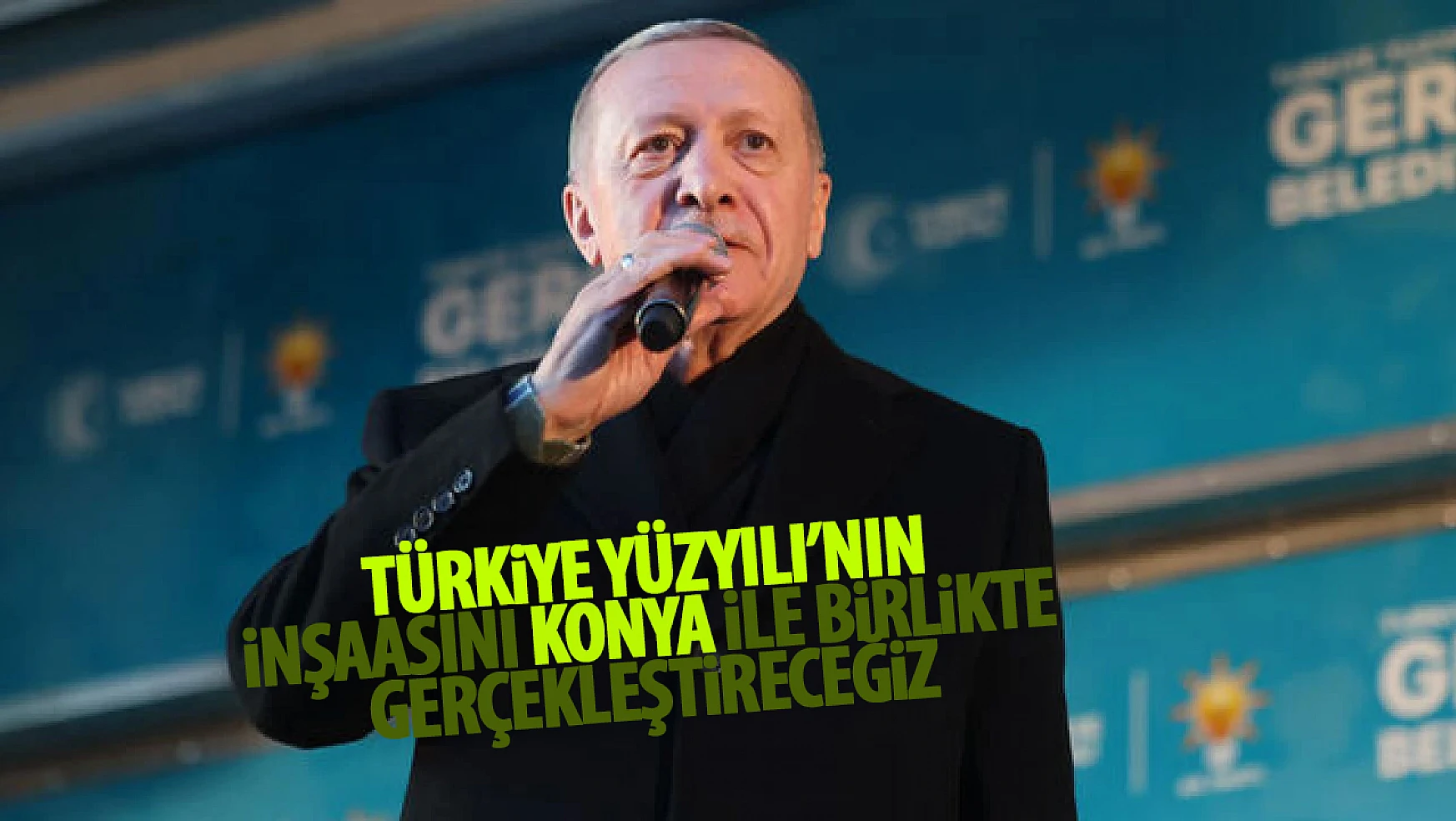 Cumhurbaşkanı Erdoğan Konya'da konuşuyor: 'Türkiye Yüzyılı'nın inşasını Konya ile gerçekleştireceğiz'