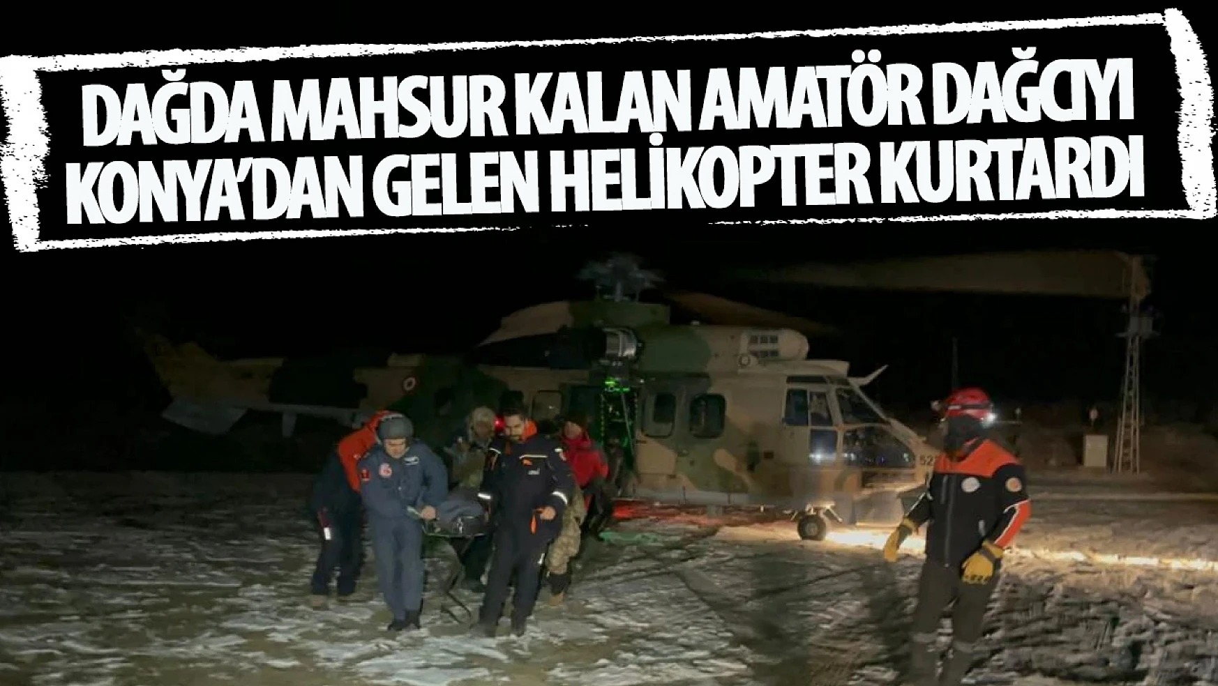 Dağcı kadın Konya'dan gönderilen helikopter ile kurtarıldı!