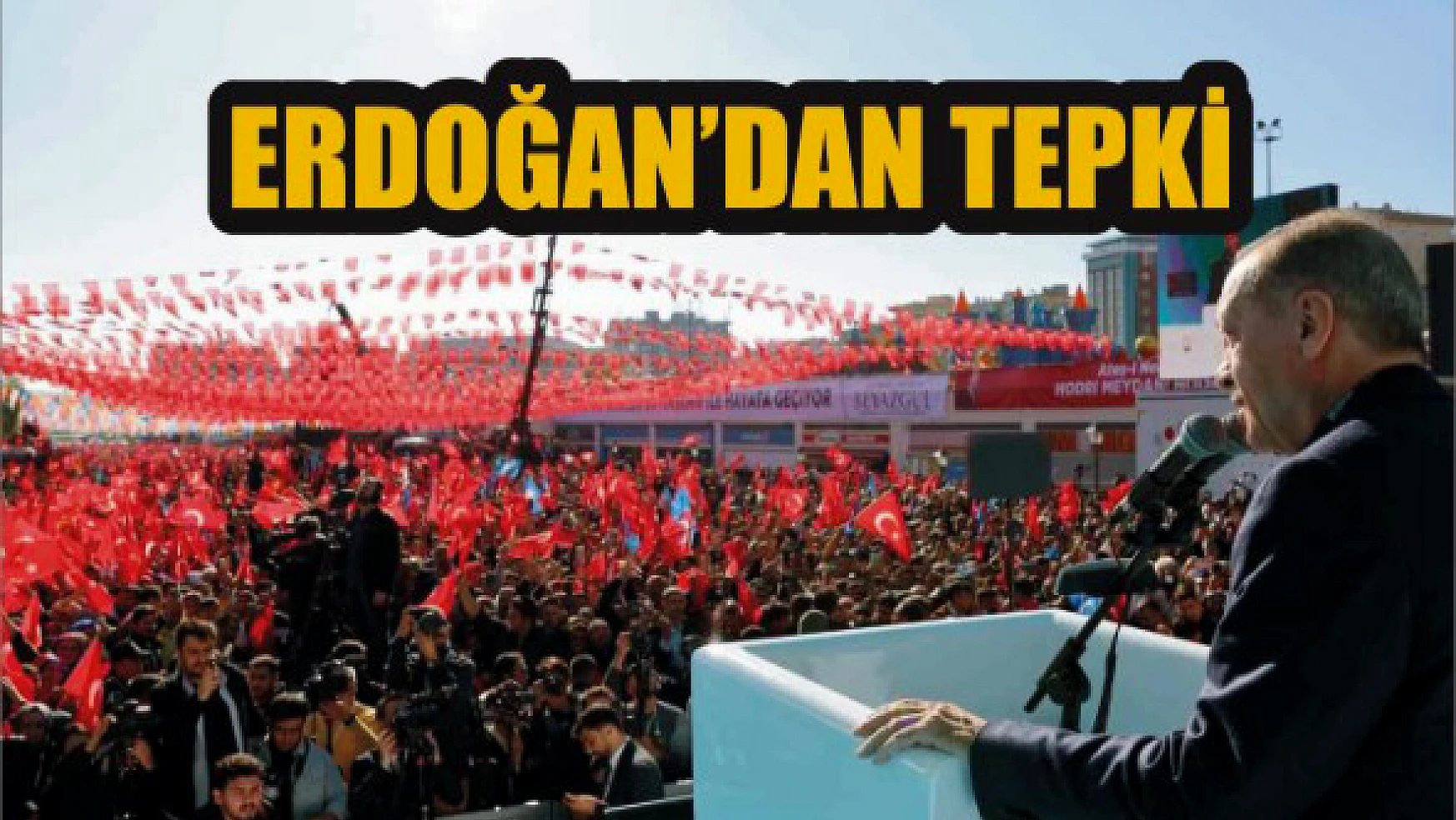 Erdoğan'dan tepki