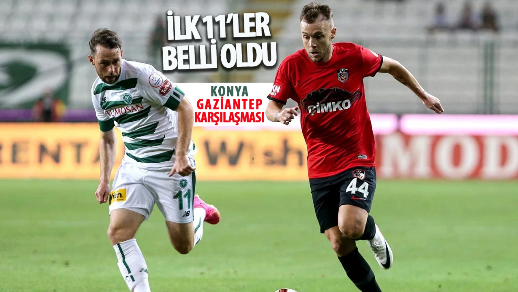 Gaziantep FK- Konyaspor karşılaşmasında İlk 11'ler belli oldu!
