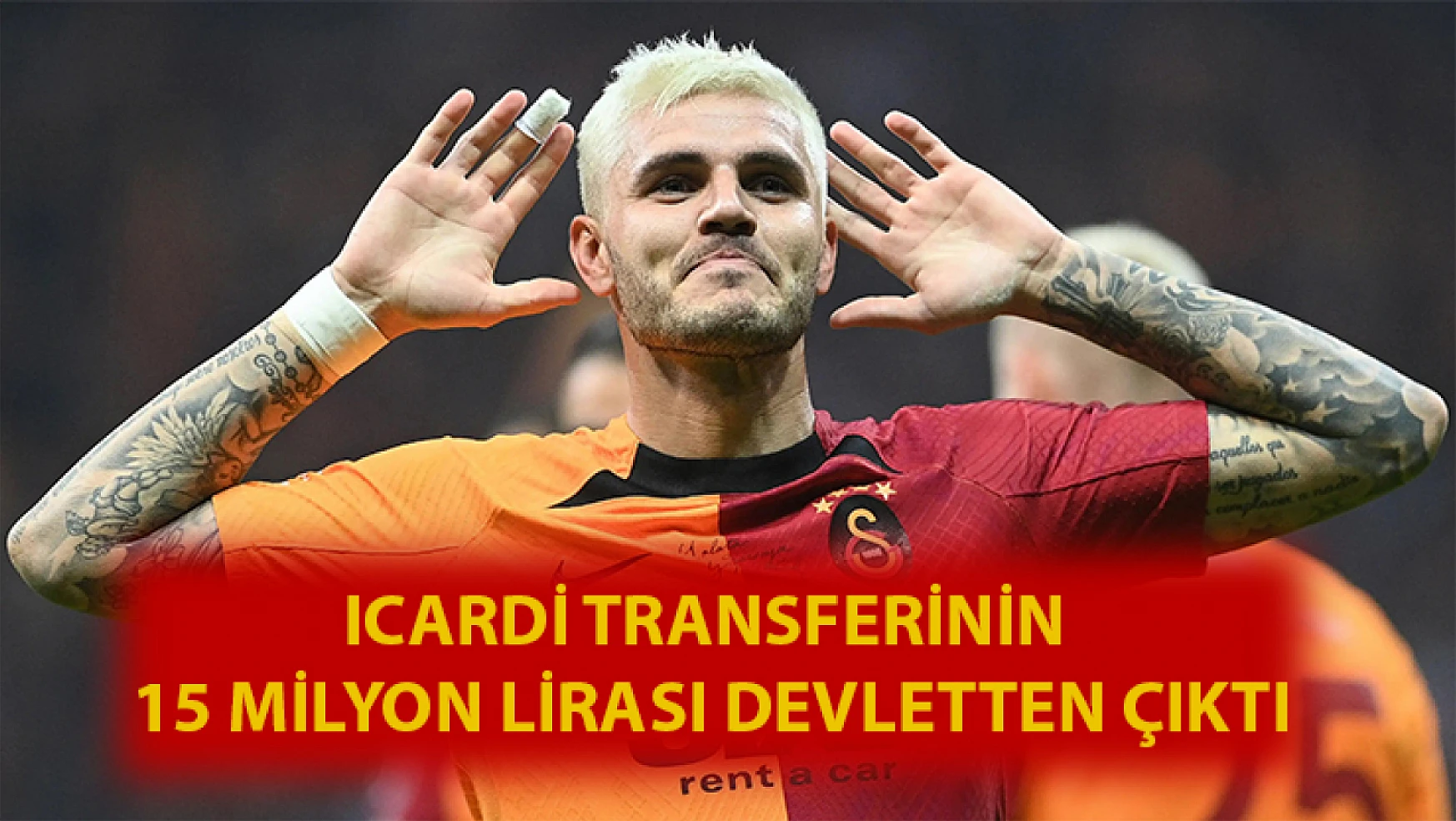 Icardi transferinin 15 milyon lirası devletten çıktı