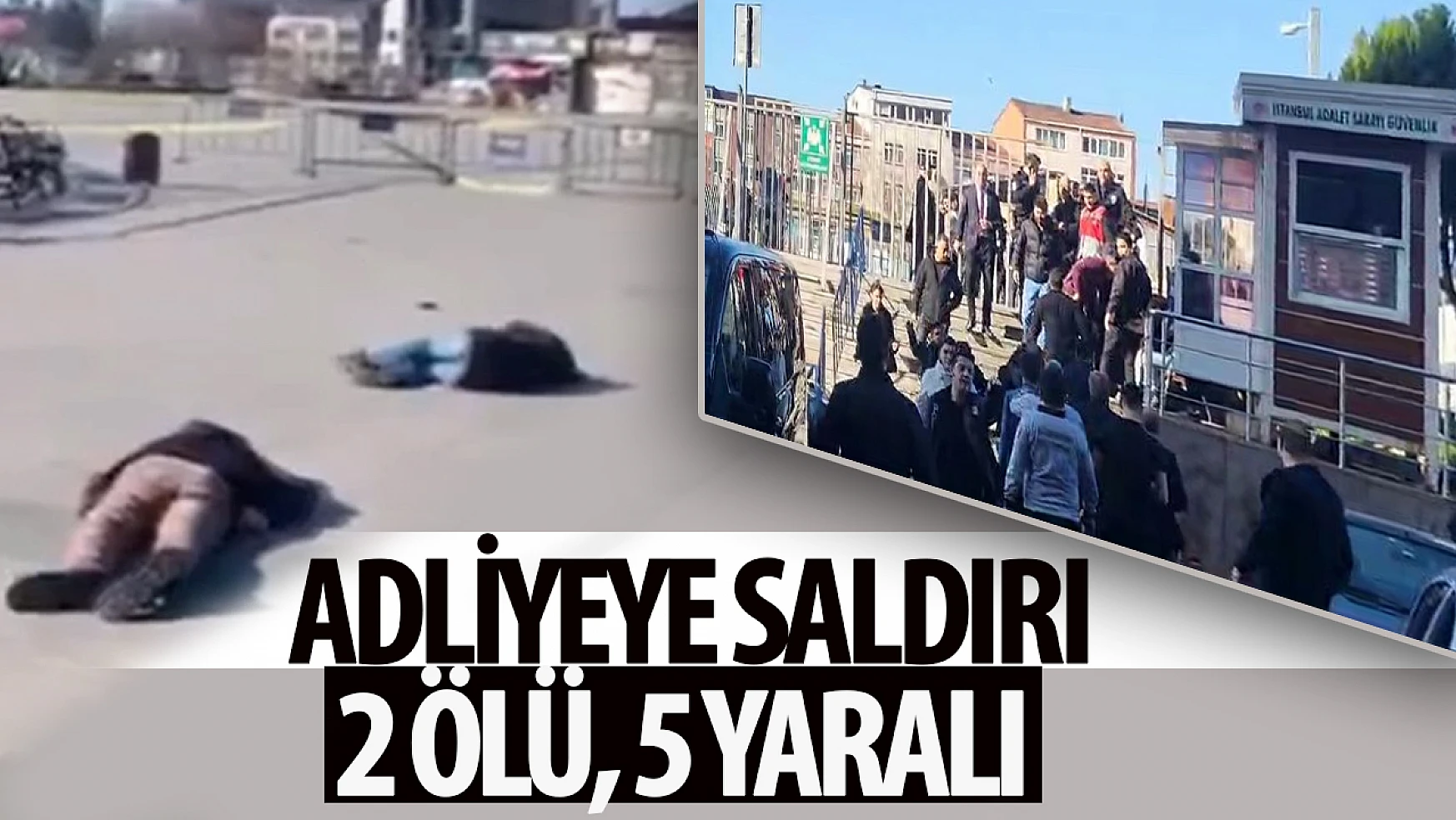 İstanbul Çağlayan Adliyesi'nde Silahlı Saldırı: 2 Saldırgan Öldü, 5 Yaralı