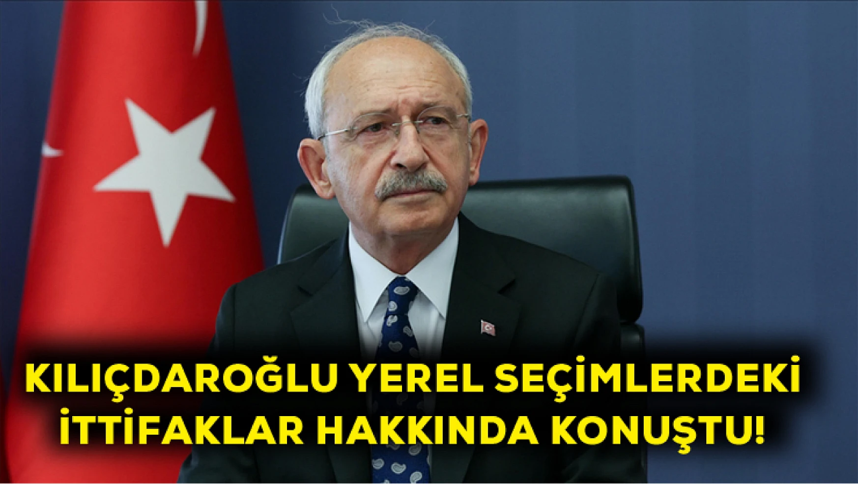 Kılıçdaroğlu yerel seçimlerdeki ittifaklar hakkında konuştu