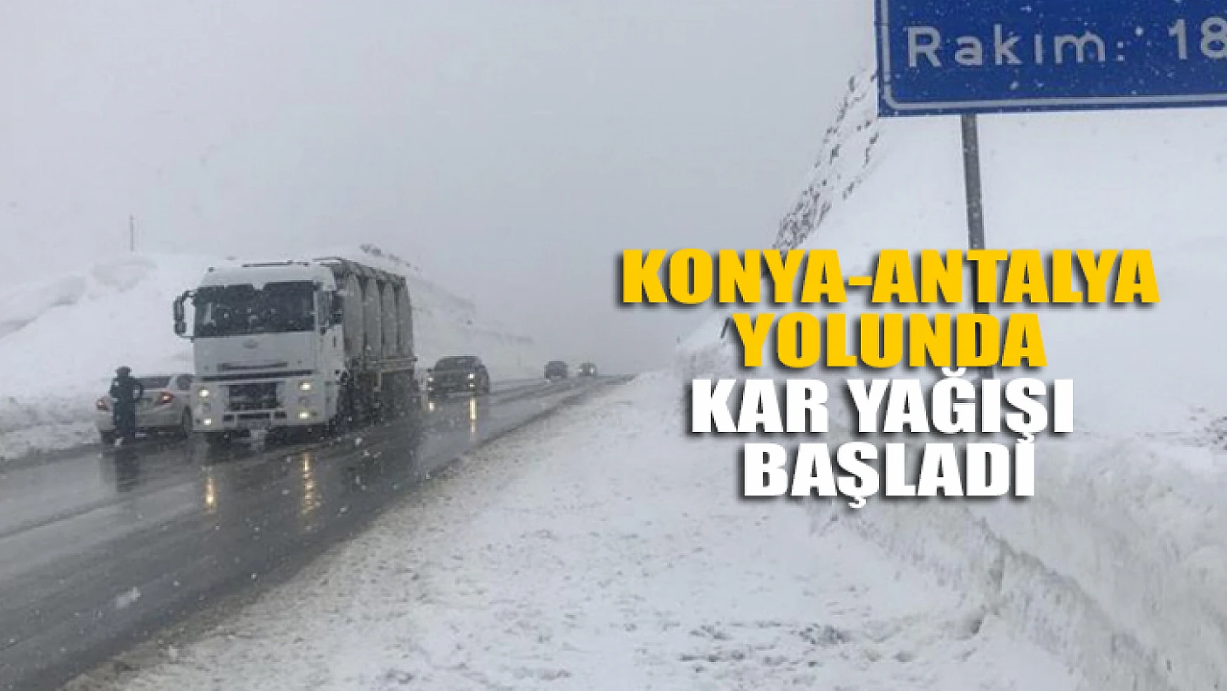 Konya- Antalya yolunda kar yağışı başladı