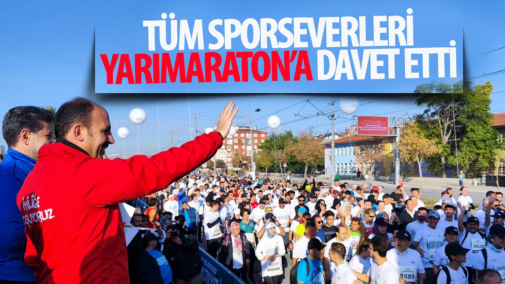 Konya Büyükşehir Belediye Başkanı Altay, Sporseverleri Uluslararası Konya Yarı Maratonu'na Katılmaya Davet Etti