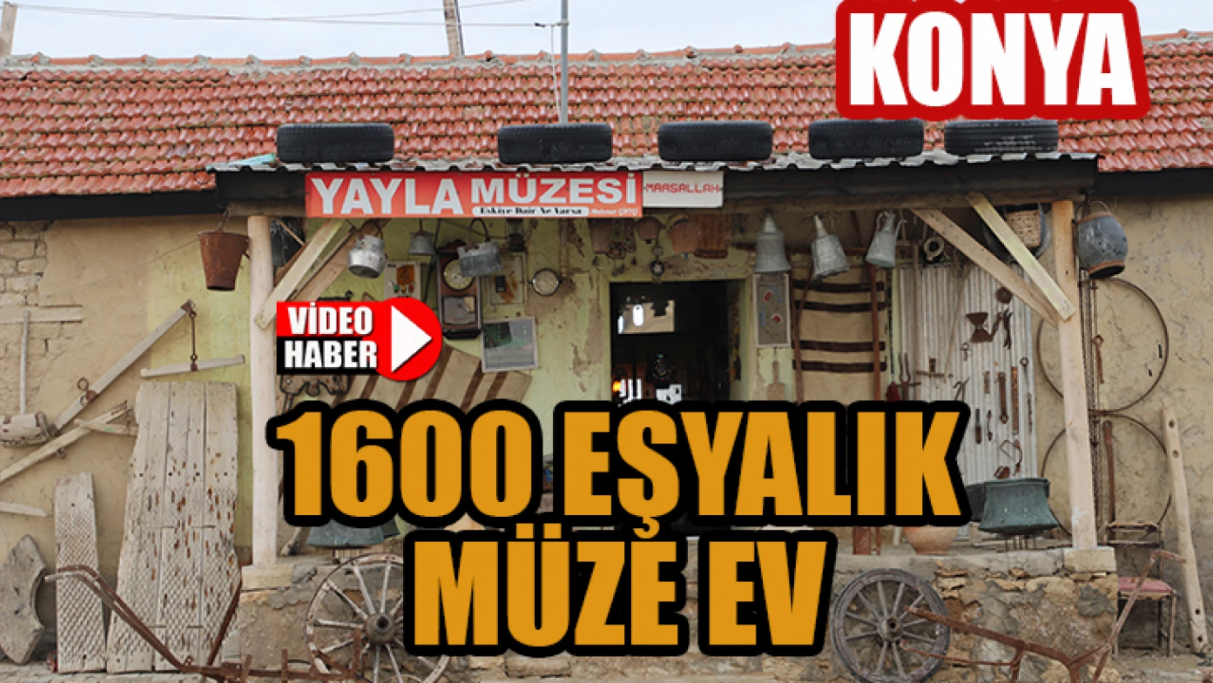 Konya'da 1600 parçalık eşyalık müze ev