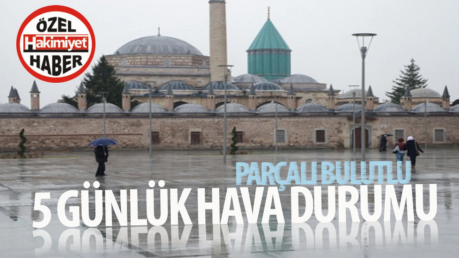 Konya'da 5 Günlük Hava Durumu: Parçalı Bulutlu ve Sağanak Yağışlı