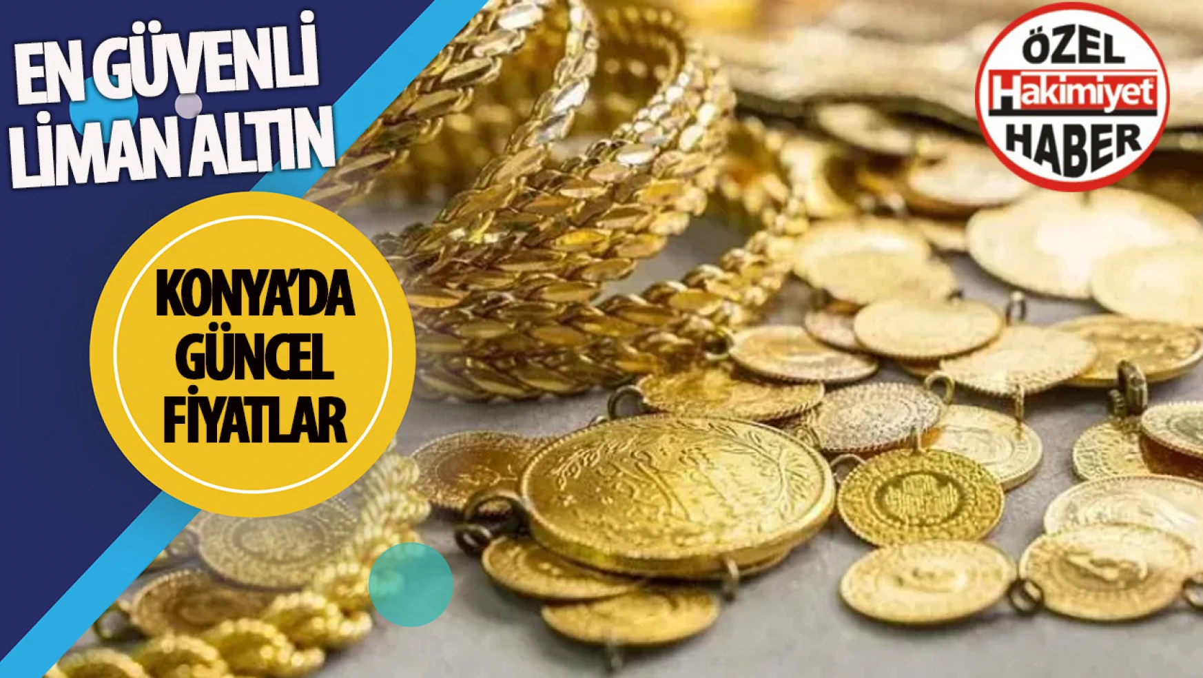 Konya'da Altın Fiyatları: Güncel Gram, Çeyrek, Yarım Altın ve Diğer Altınlar…