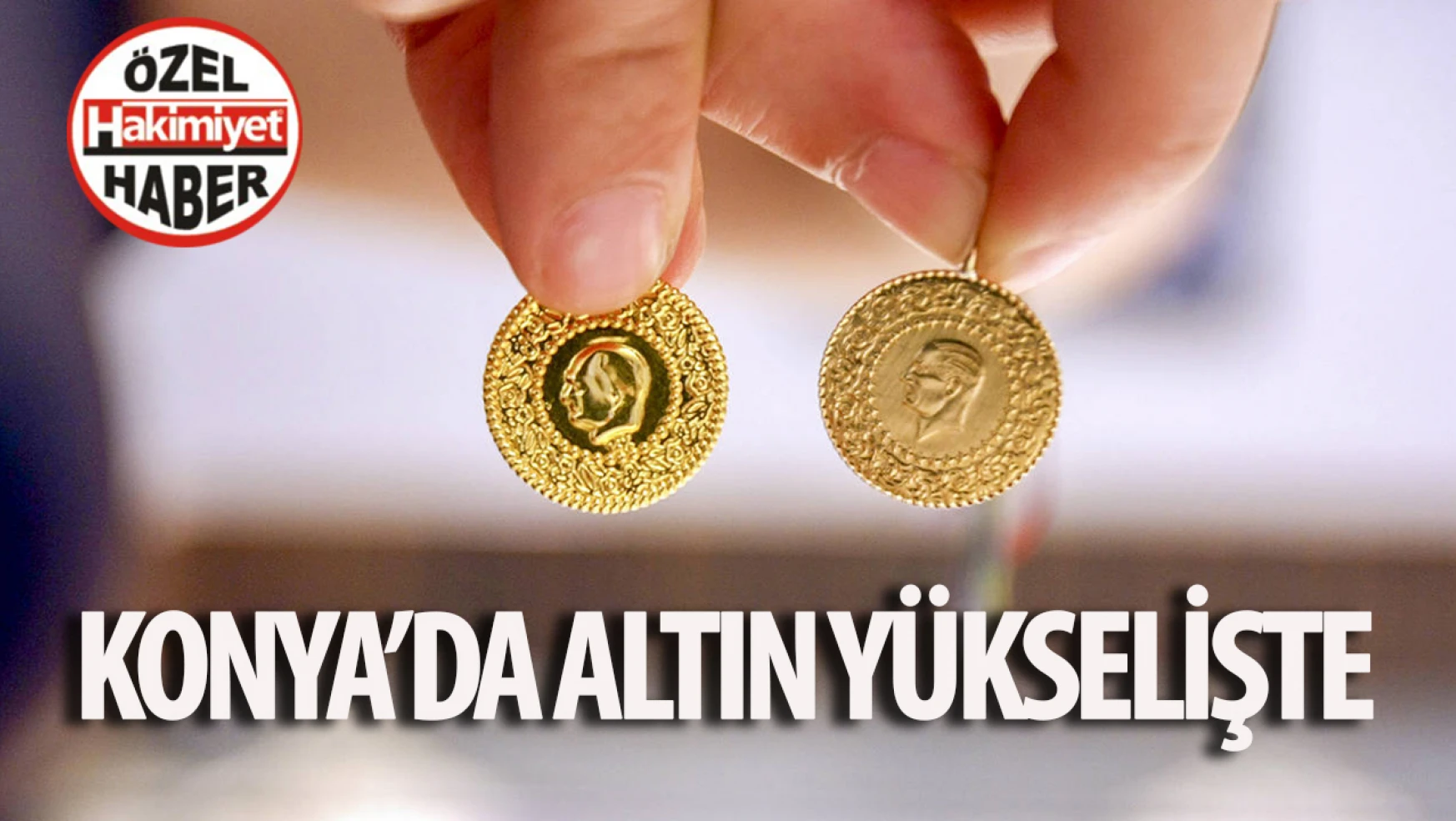 Konya'da Altın Fiyatları Yükselişte