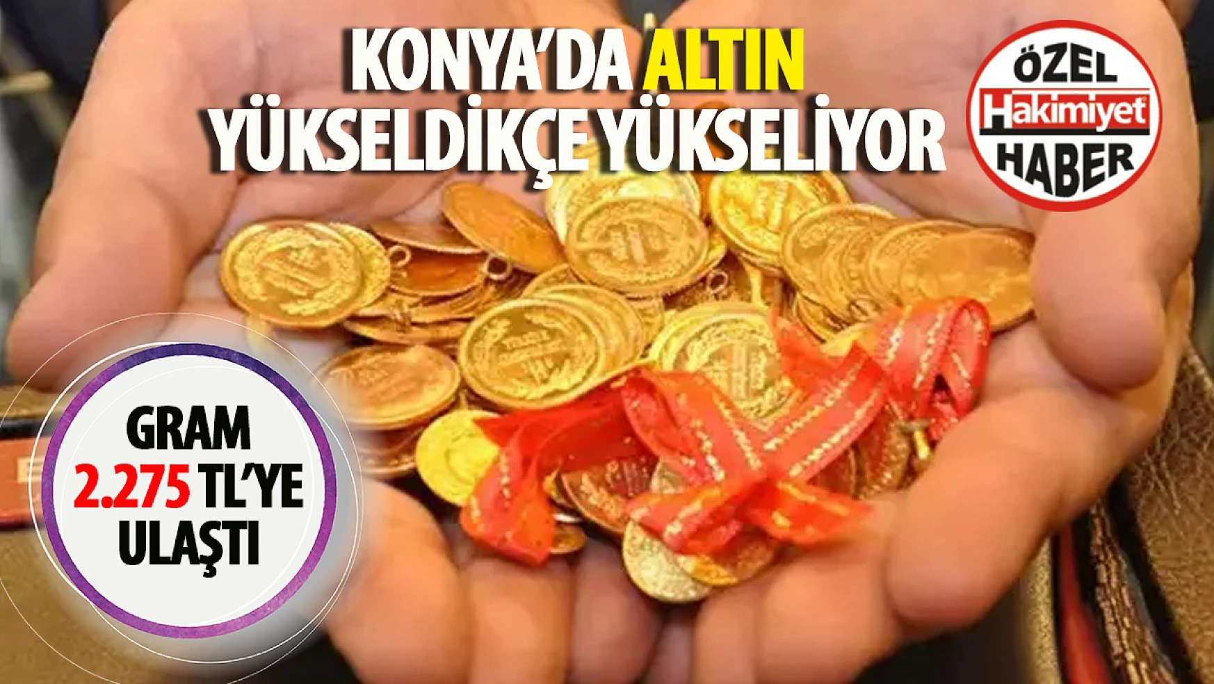 Konya'da Altın Fiyatları Yükselişte: Yatırımcılarda Güven Artıyor