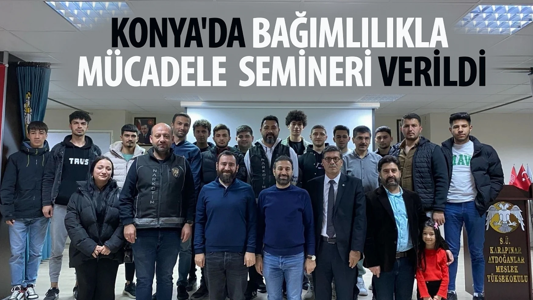 Konya'da 'Bağımlılıkla Mücadele'  semineri verildi