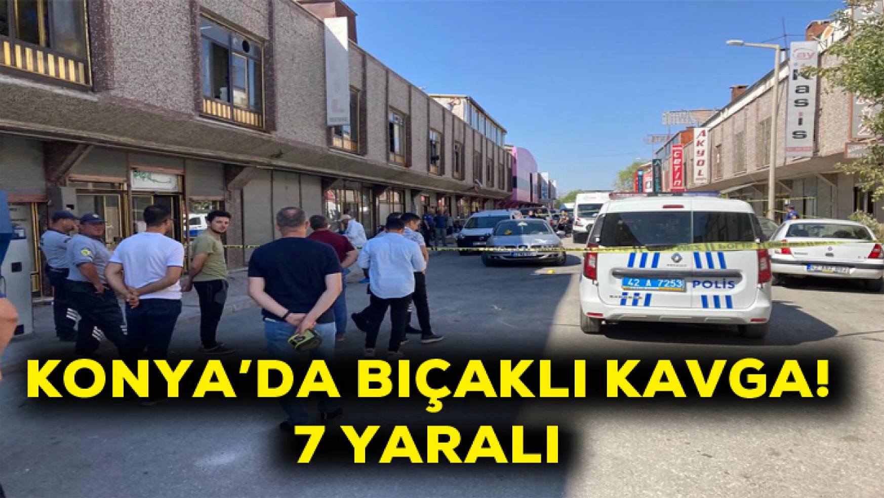 Konya'da bıçaklı kavgada 7 kişi yaralandı