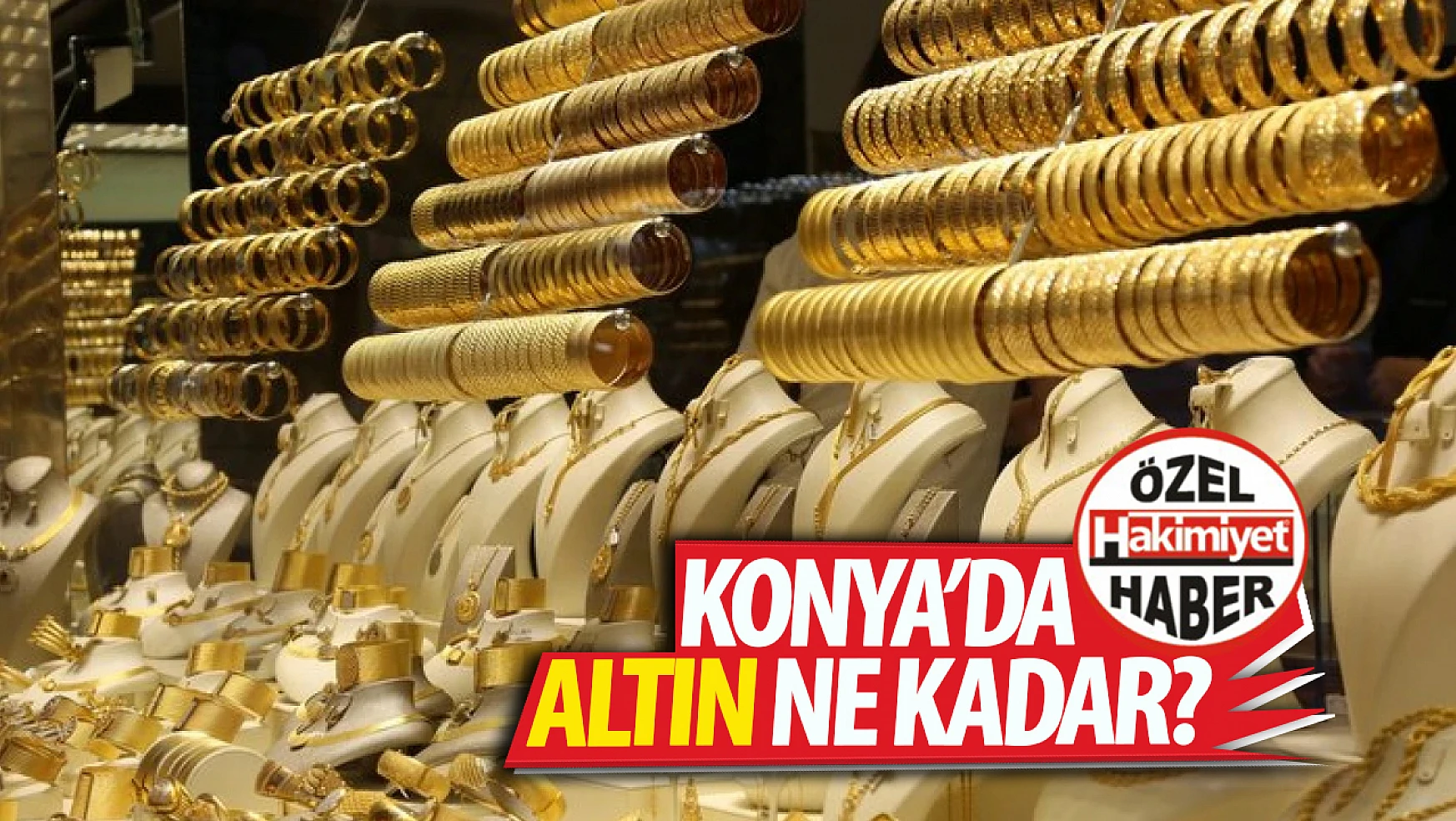 Konya'da bugün altın piyasası ne durumda? Yükseliş ya da düşüş var mı? 