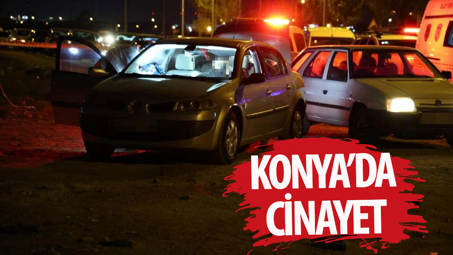 Konya'da cinayet: Bir kişi vurularak öldürüldü!