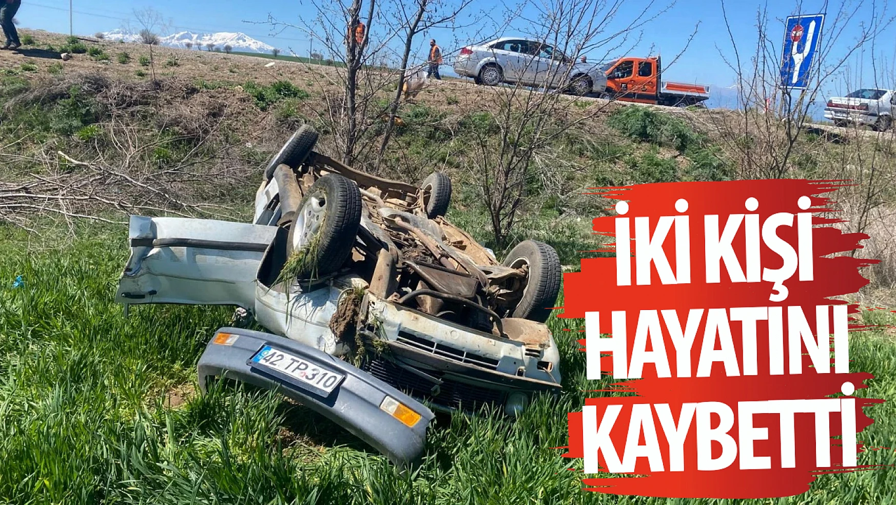 Konya'da devrilen otomobildeki 2 kişi yaşamını kaybetti!
