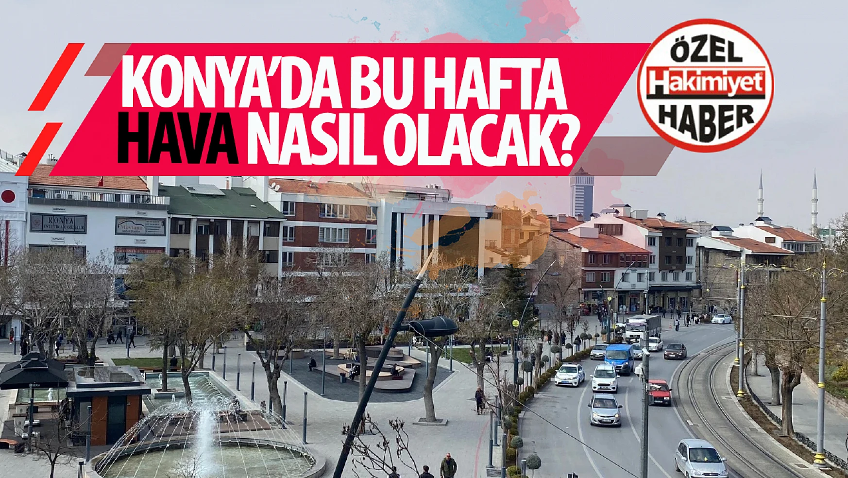 Konya'da hava durumu nasıl olacak?