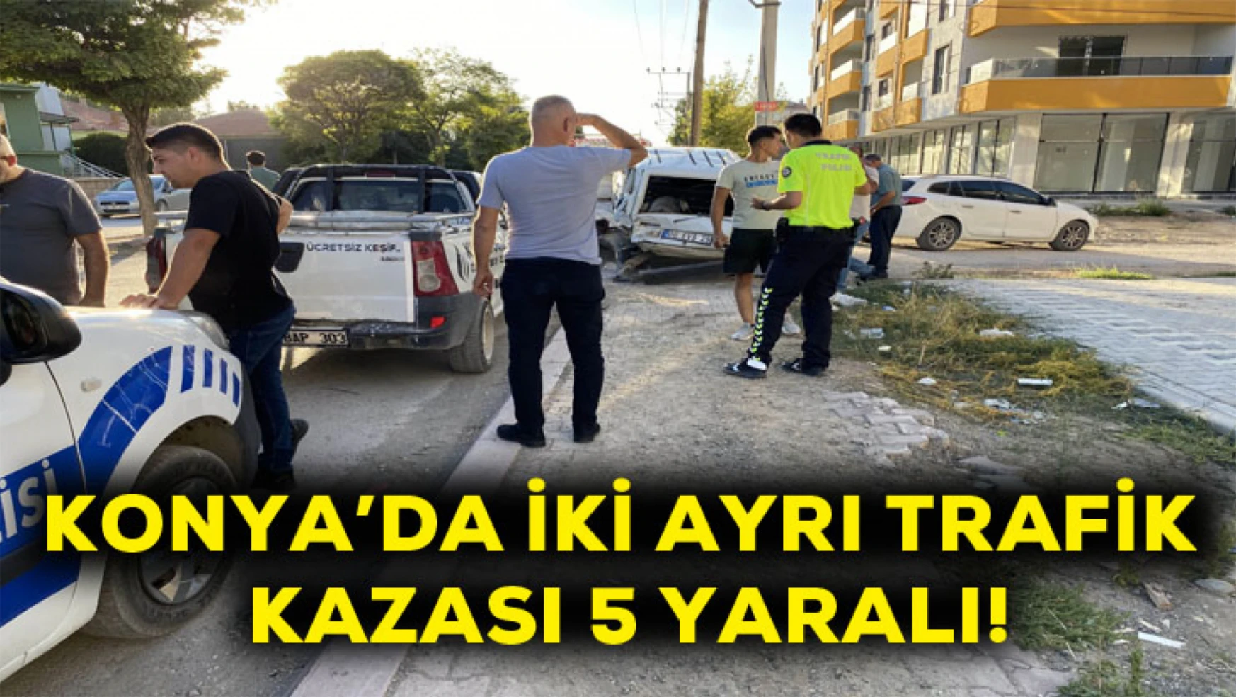 Konya'da iki ayrı trafik kazası! 5 yaralı