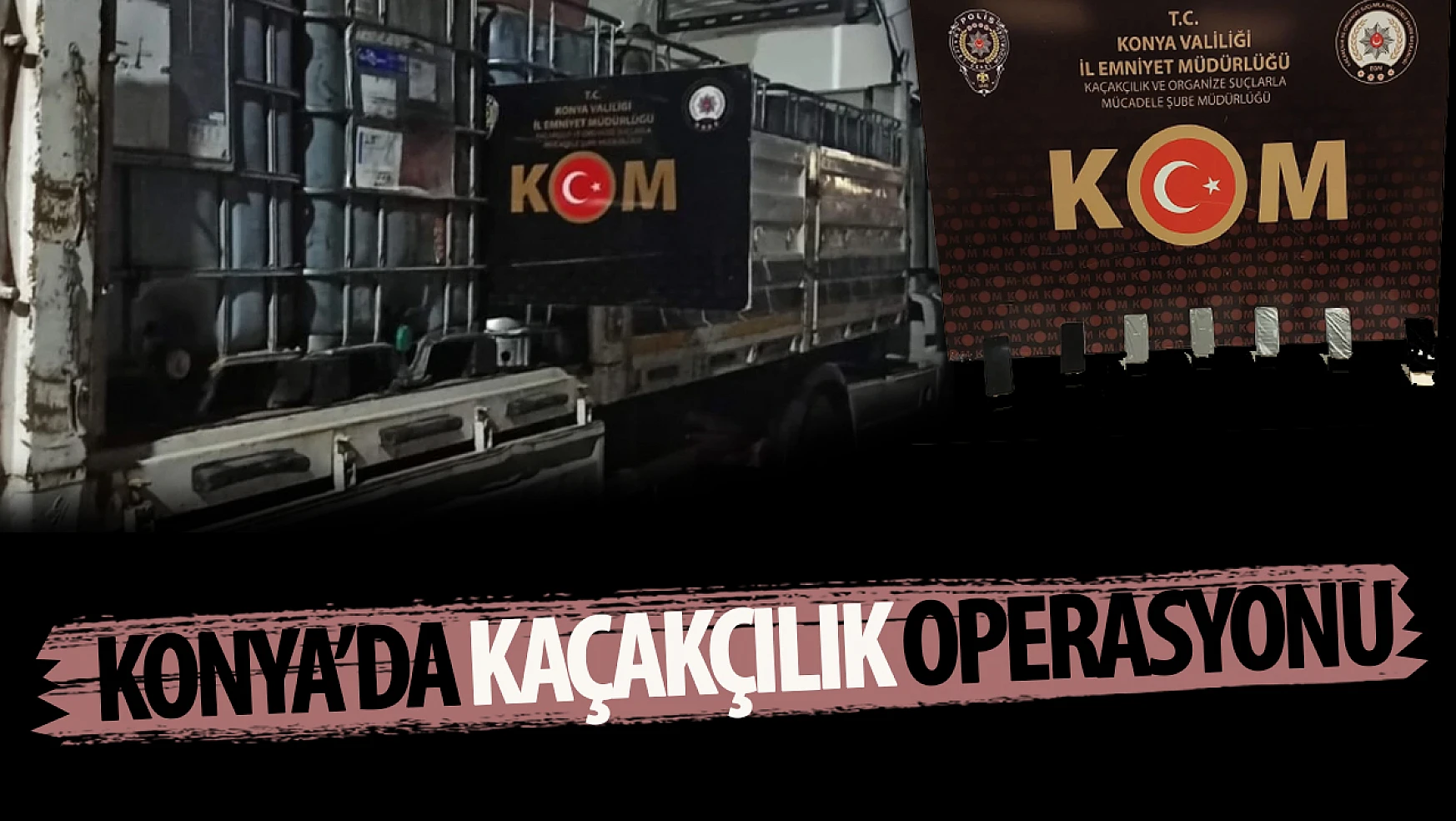 Konya'da kaçakçılık operasyonu: 13 şahıs gözaltına alındı!