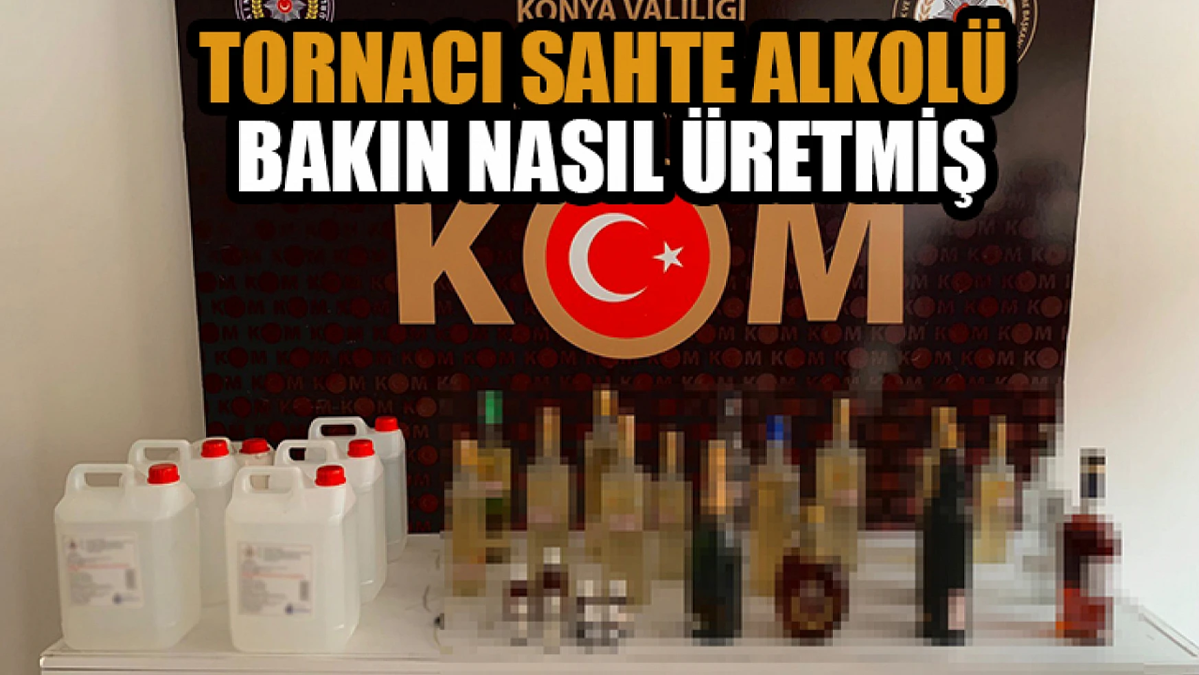 Konya'da tornacı sahte alkolü bakın nasıl üretmiş