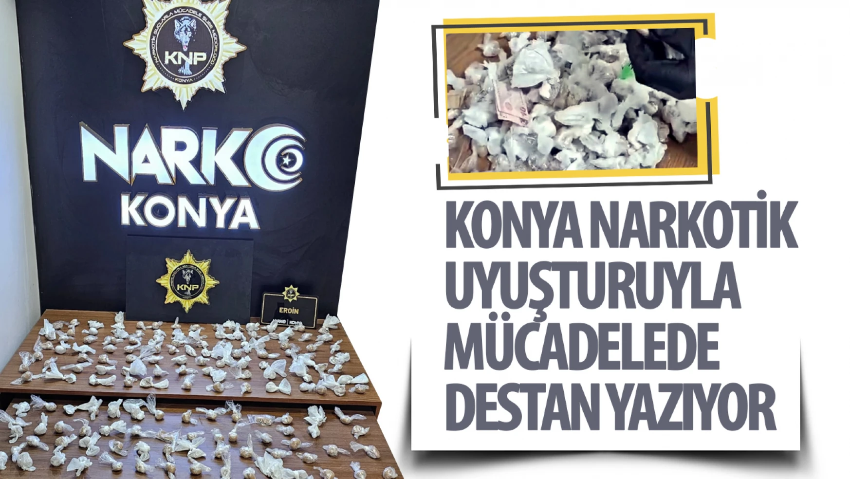 Konya'da uyuşturucu operasyonları hız kesmiyor: 1 kilodan fazla uyuşturucu madde ele geçirildi!