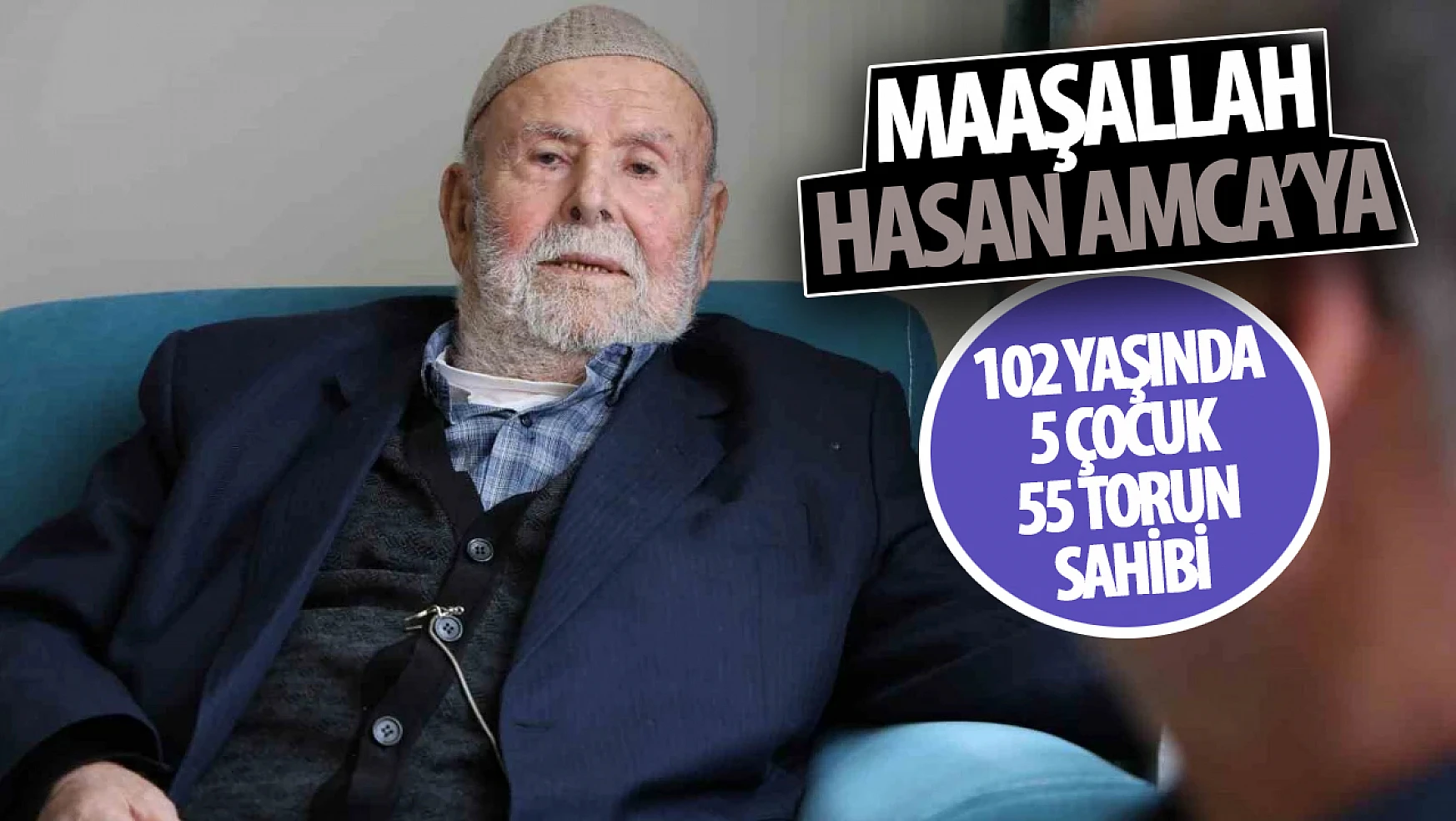 Konya'da yaşayan 102 yaşındaki Hasan amca: 5 çocuğu 55 torunu var