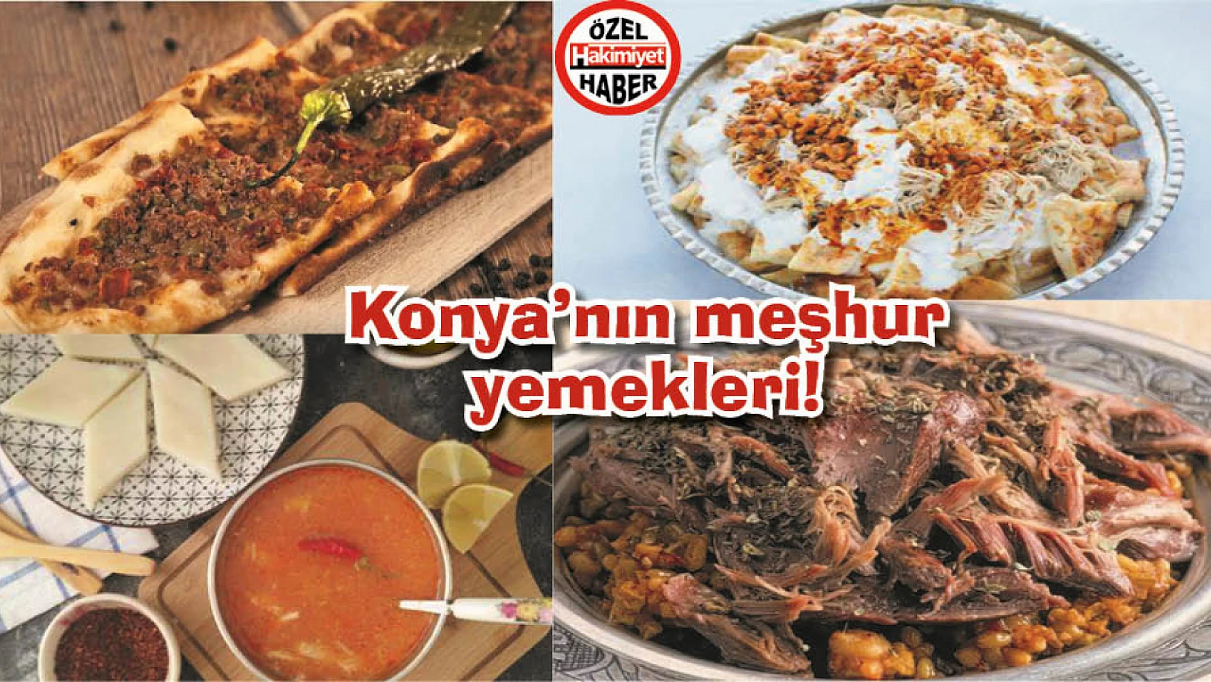 Konya'nın en meşhur yemekleri! Ne ile nasıl yenir?