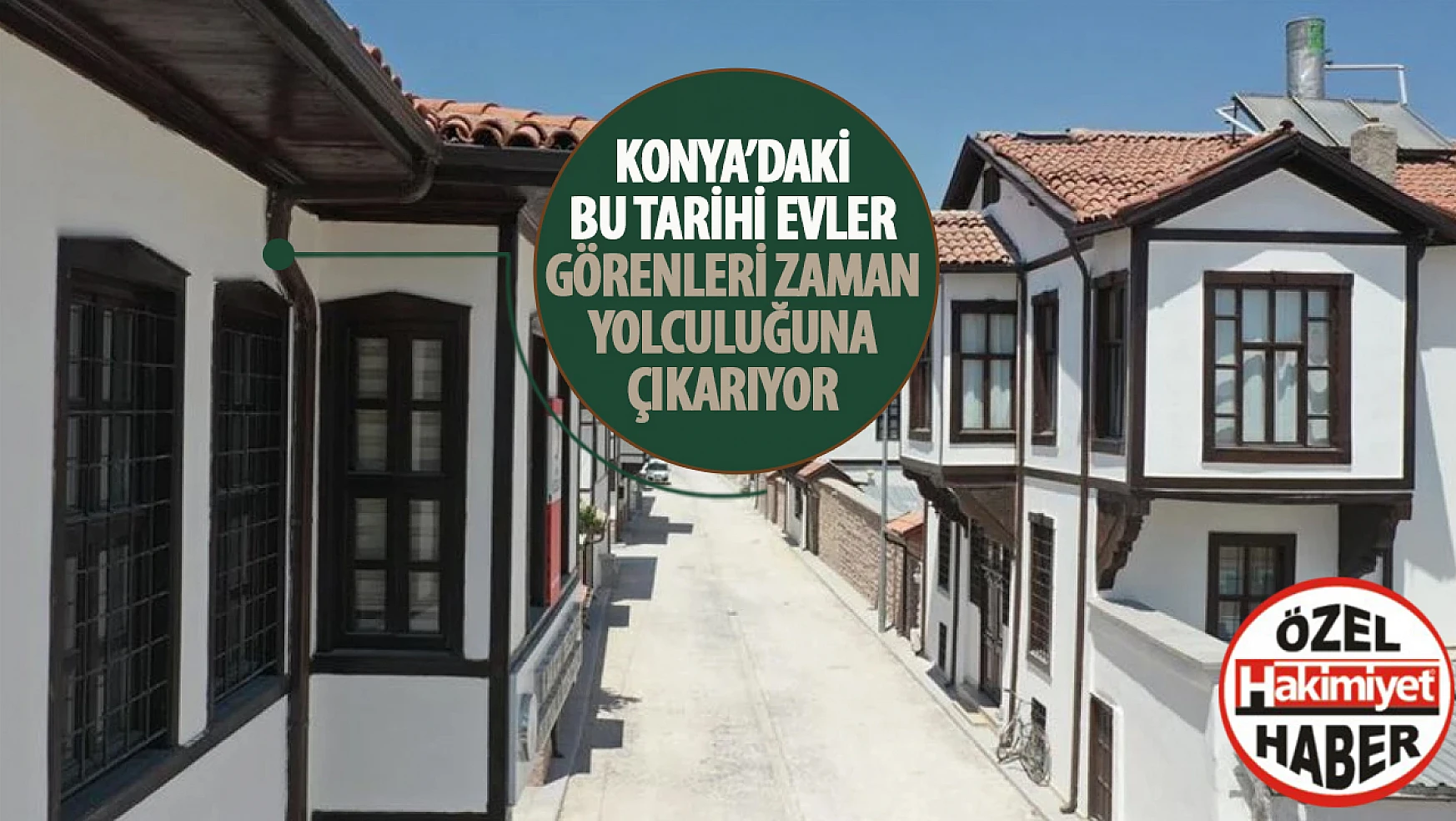 Konya'nın tarihi mirası: geleneksel evler, şehri geçmişe yolculuğa çağırıyor