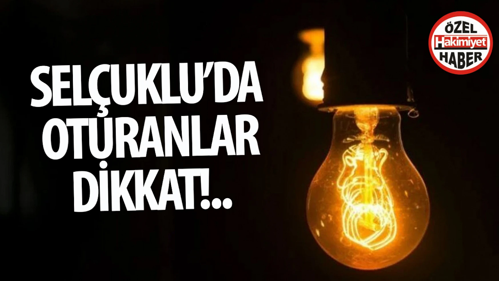 Konya Selçuklu'da Elektrik Kesintisi Uyarısı!