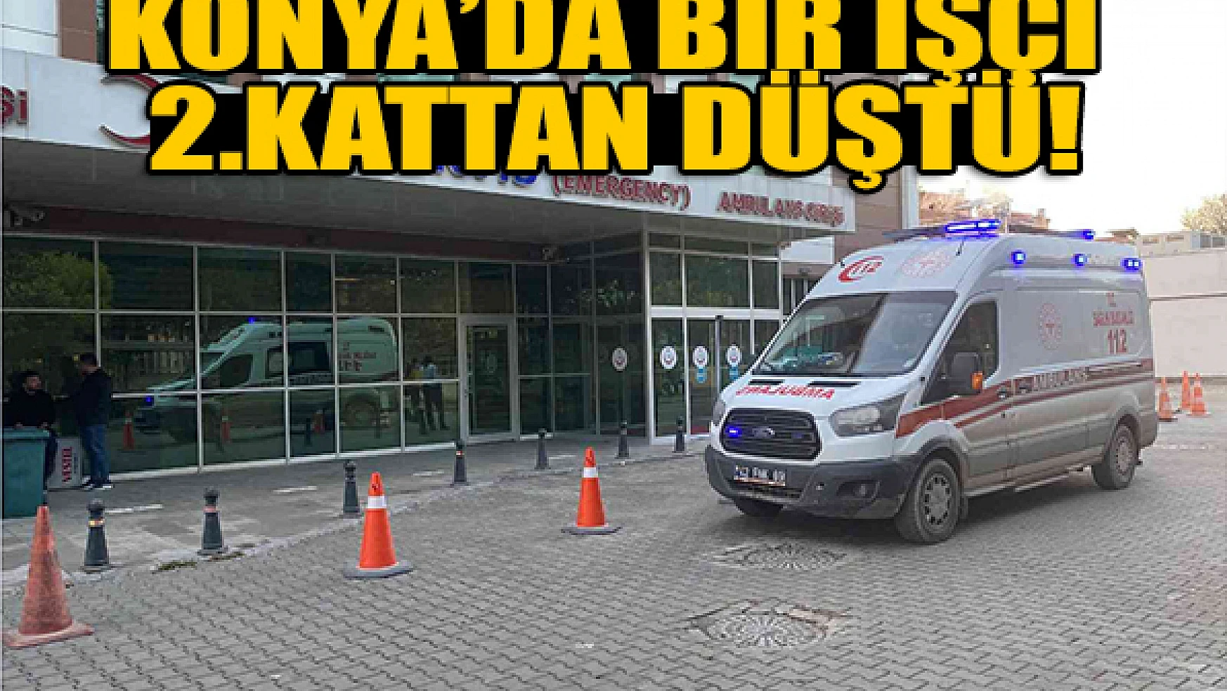 Konya'da bir işçi 2.kattan düştü!