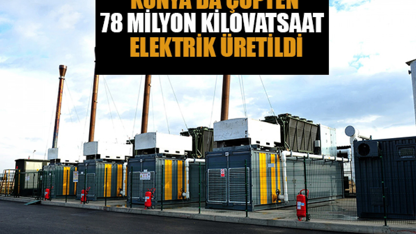Konya'da çöpten 78 milyon kilovatsaat elektrik üretildi